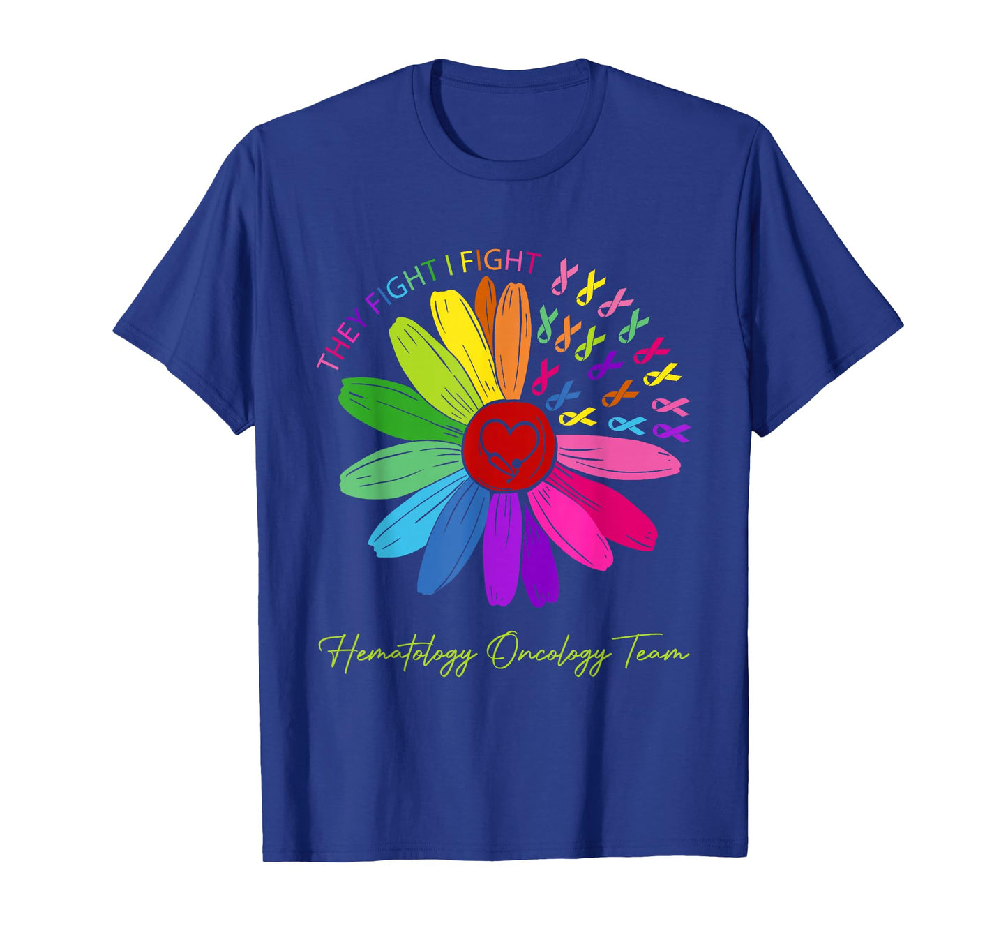 They fight, I fight. Oncological team T-Shirt