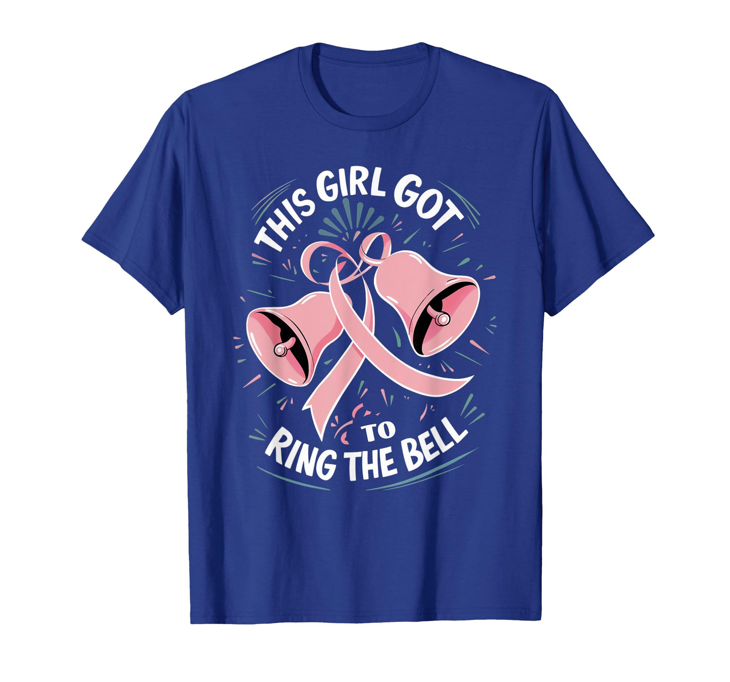 Survivor Breast Cancer Free This Girl Got to Ring The Bell T-Shirt