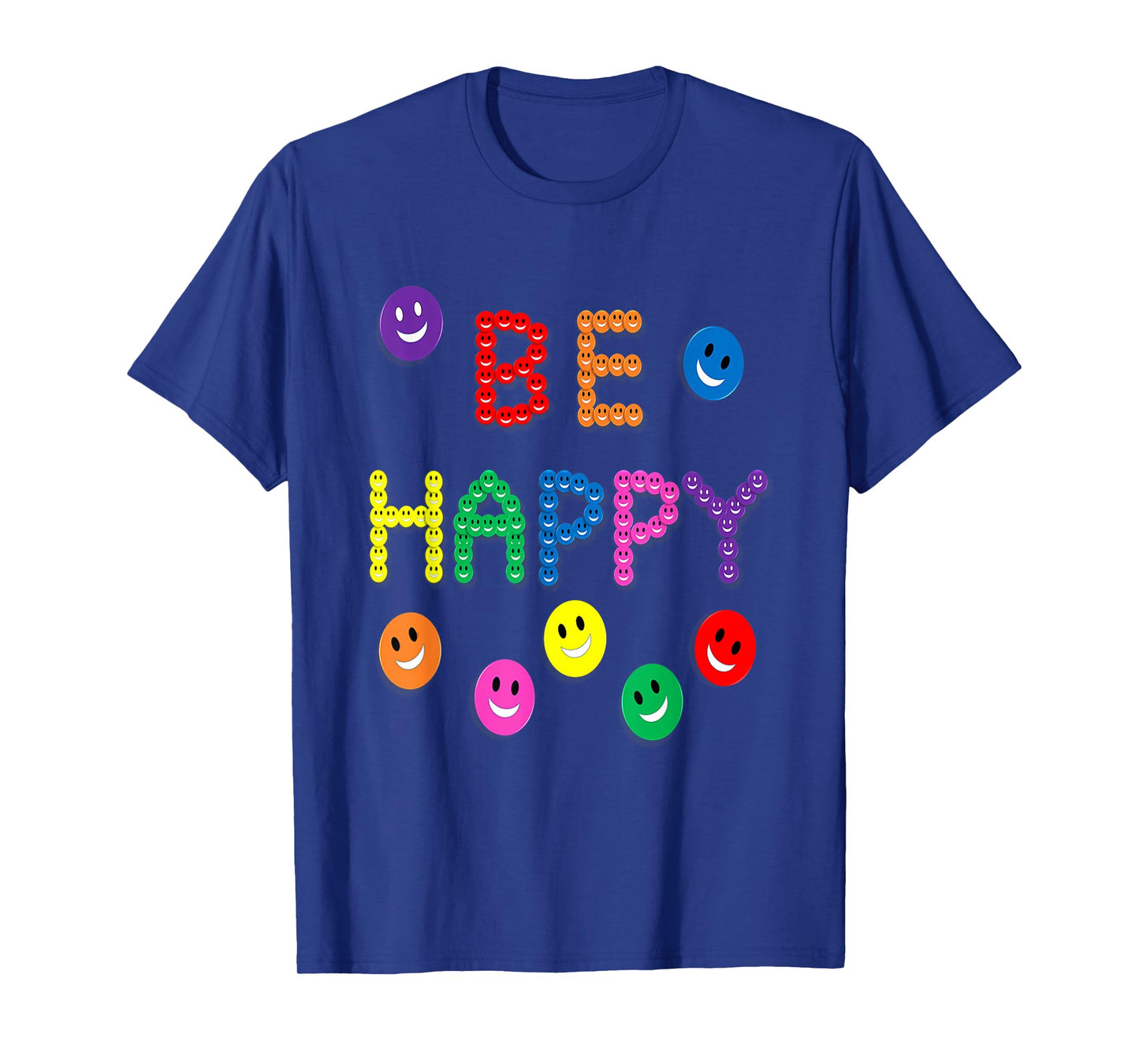 Be, Happy Smile Funny Cute Happiness Kind Face Multi-Color T-Shirt