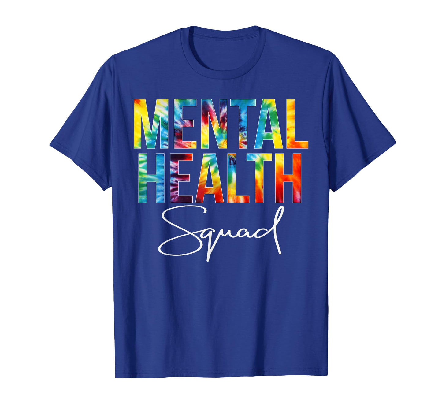 Mental Health Squad Appreciation Day Tie Dye Women For Work T-Shirt