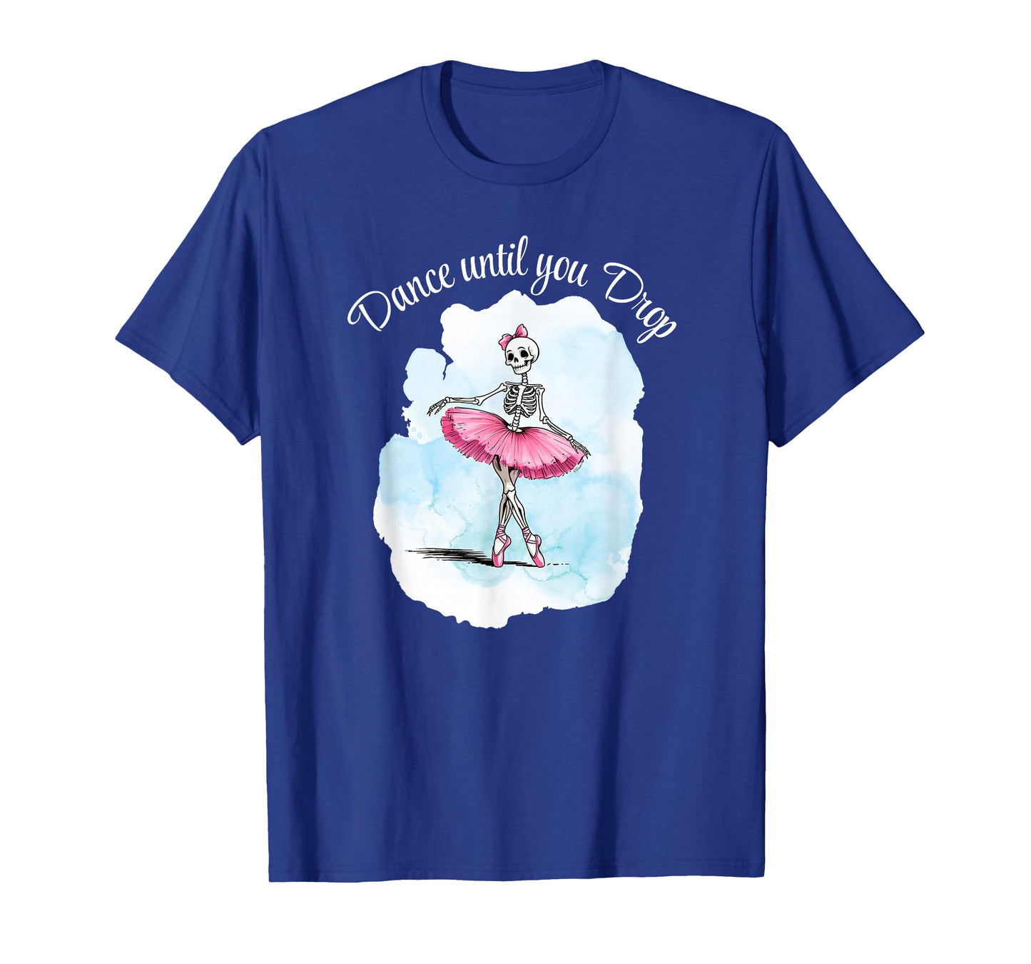 Dance Until You Drop Halloween Ballet Skeleton Pink Tutu Fun T-Shirt