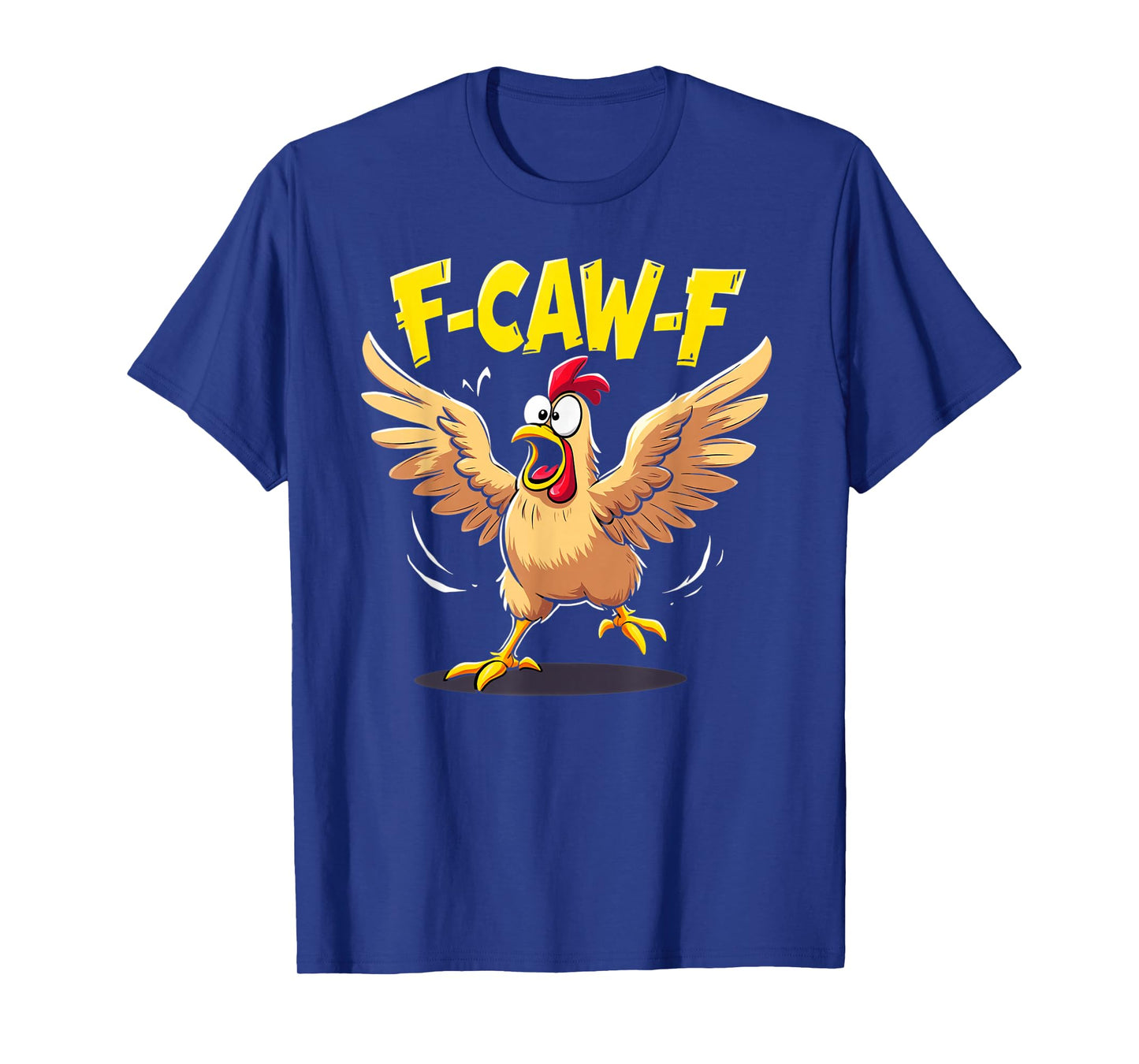 F-CAW-F Chicken T-Shirt