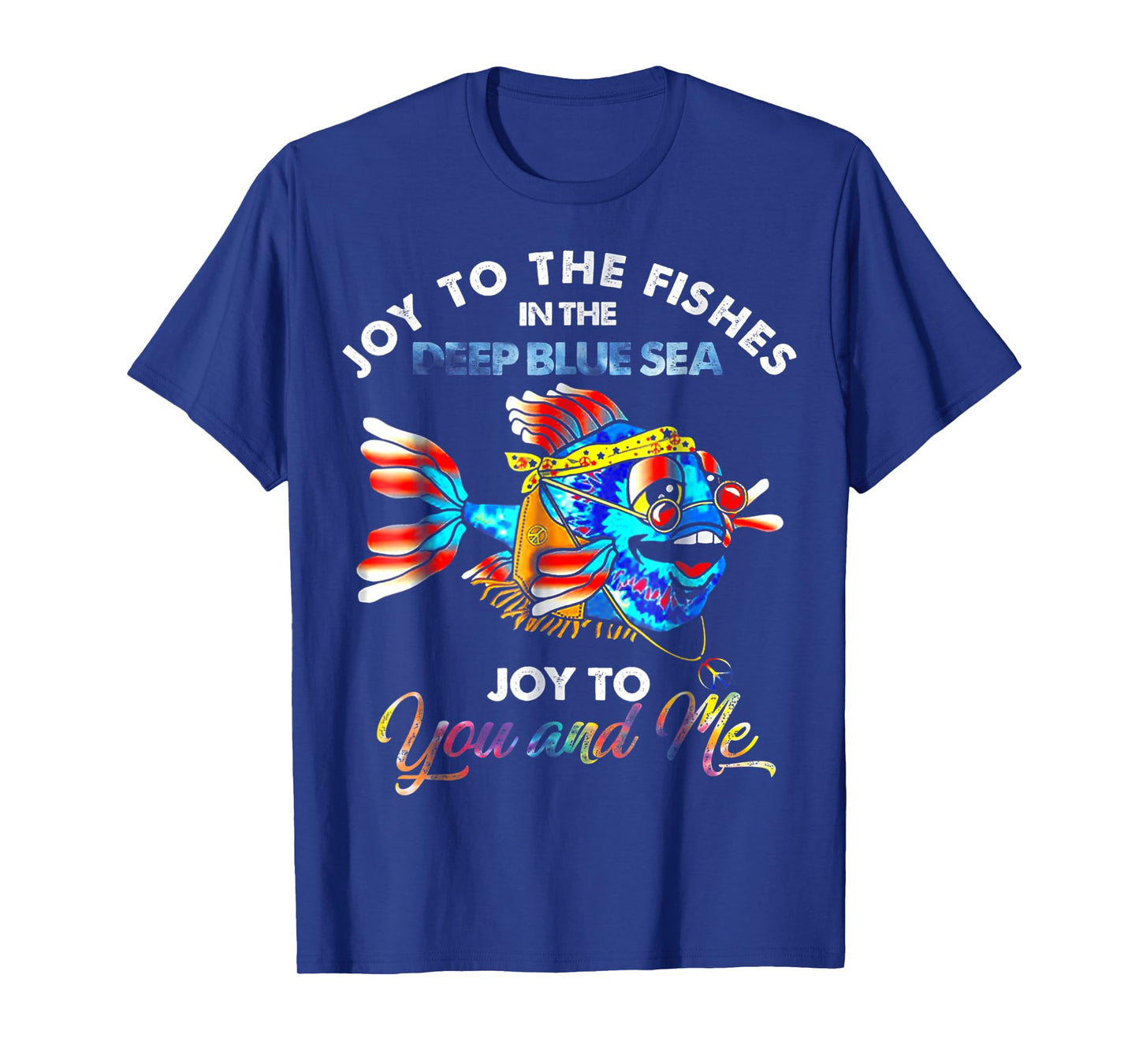 Joy To The Fishes In The Deep Blue Sea Joy To You And Me T-Shirt