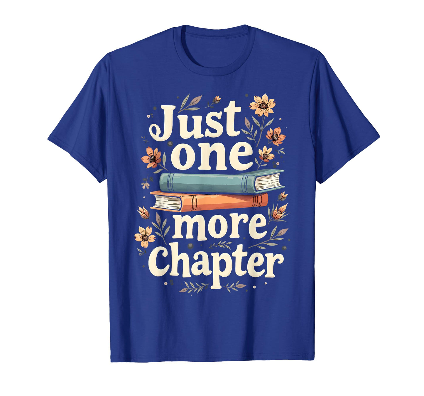 Just One More Chapter Book Reading Floral Teacher Book Lover T-Shirt