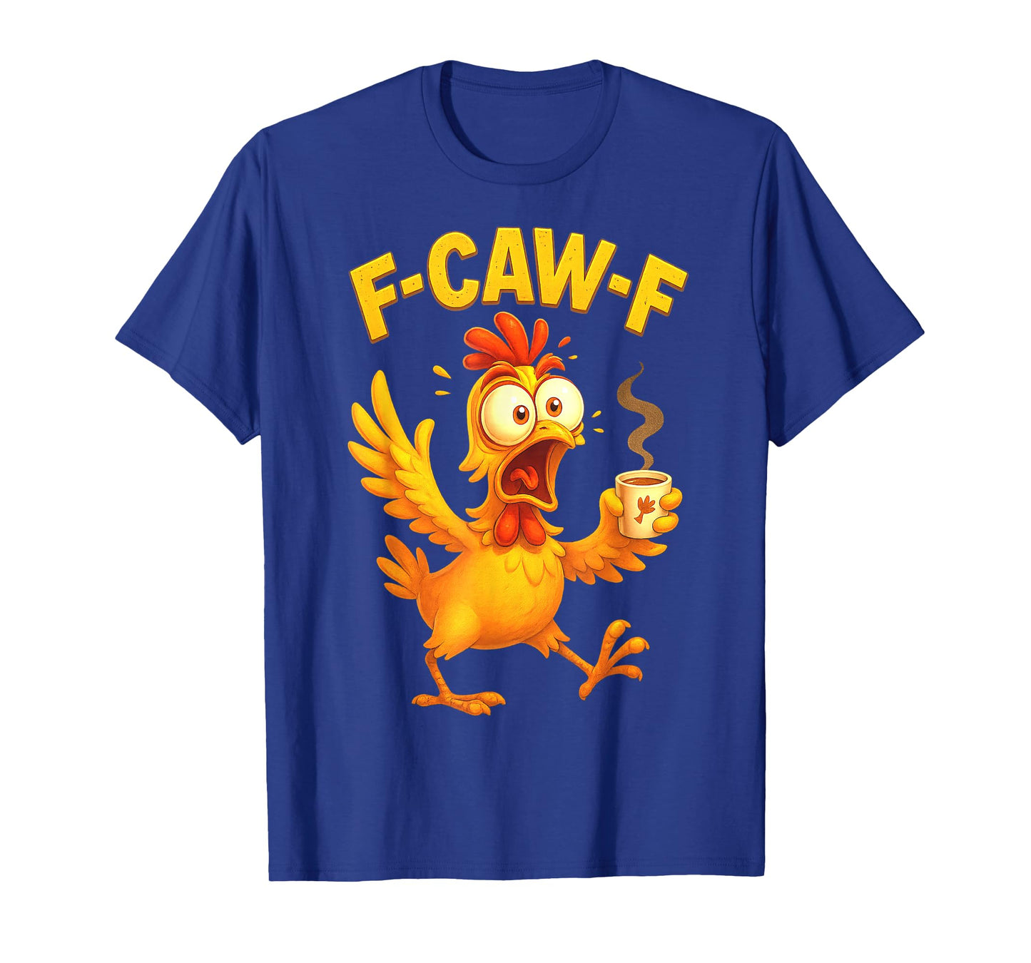 F-CAW-F Chicken Coffee Funny FCAWF Sarcasm Irony F-CAW-F T-Shirt