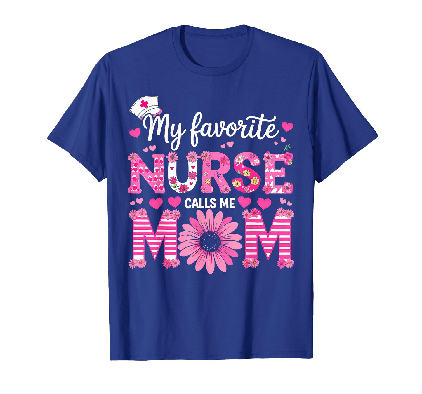 my favorite nurse calls me mom of nurse Happy Nurse Week T-Shirt