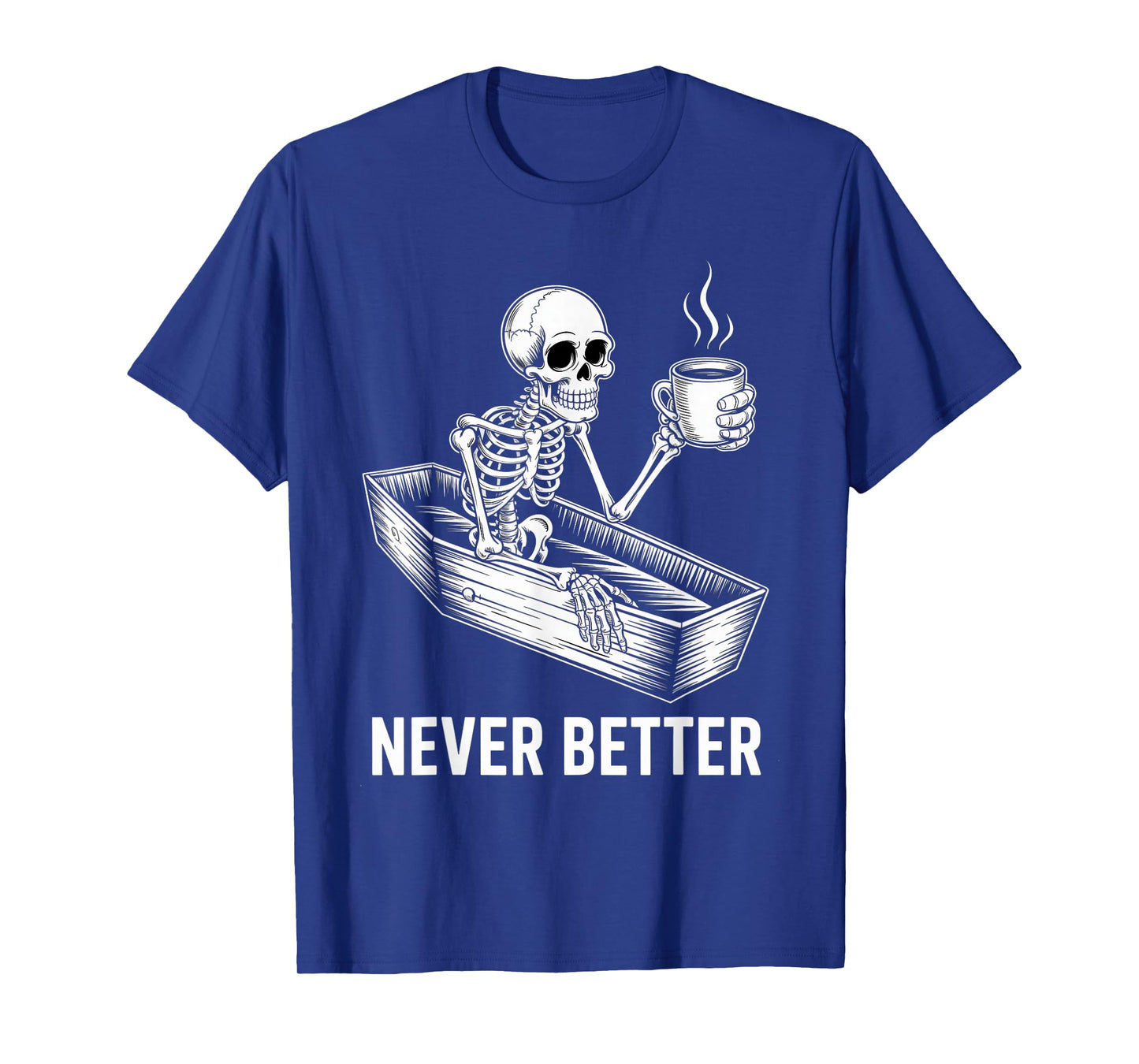 Never Better Skeleton in Coffin T-Shirt