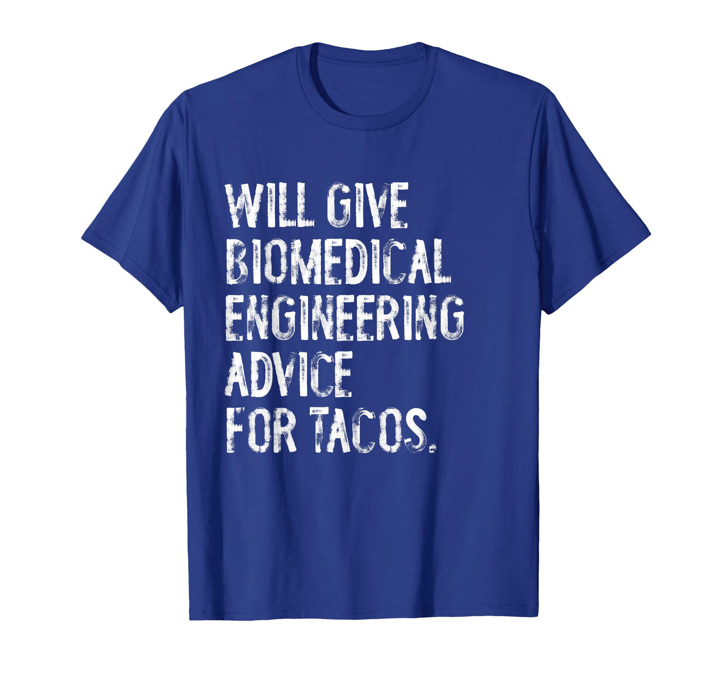 Will Give Biomedical Engineering Advice for Tacos Funny T-Shirt