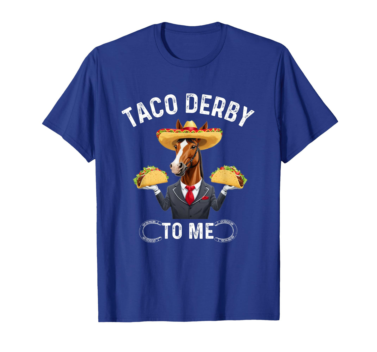 Taco Derby To Me. Cinco de Mayo Horse Racing T-Shirt