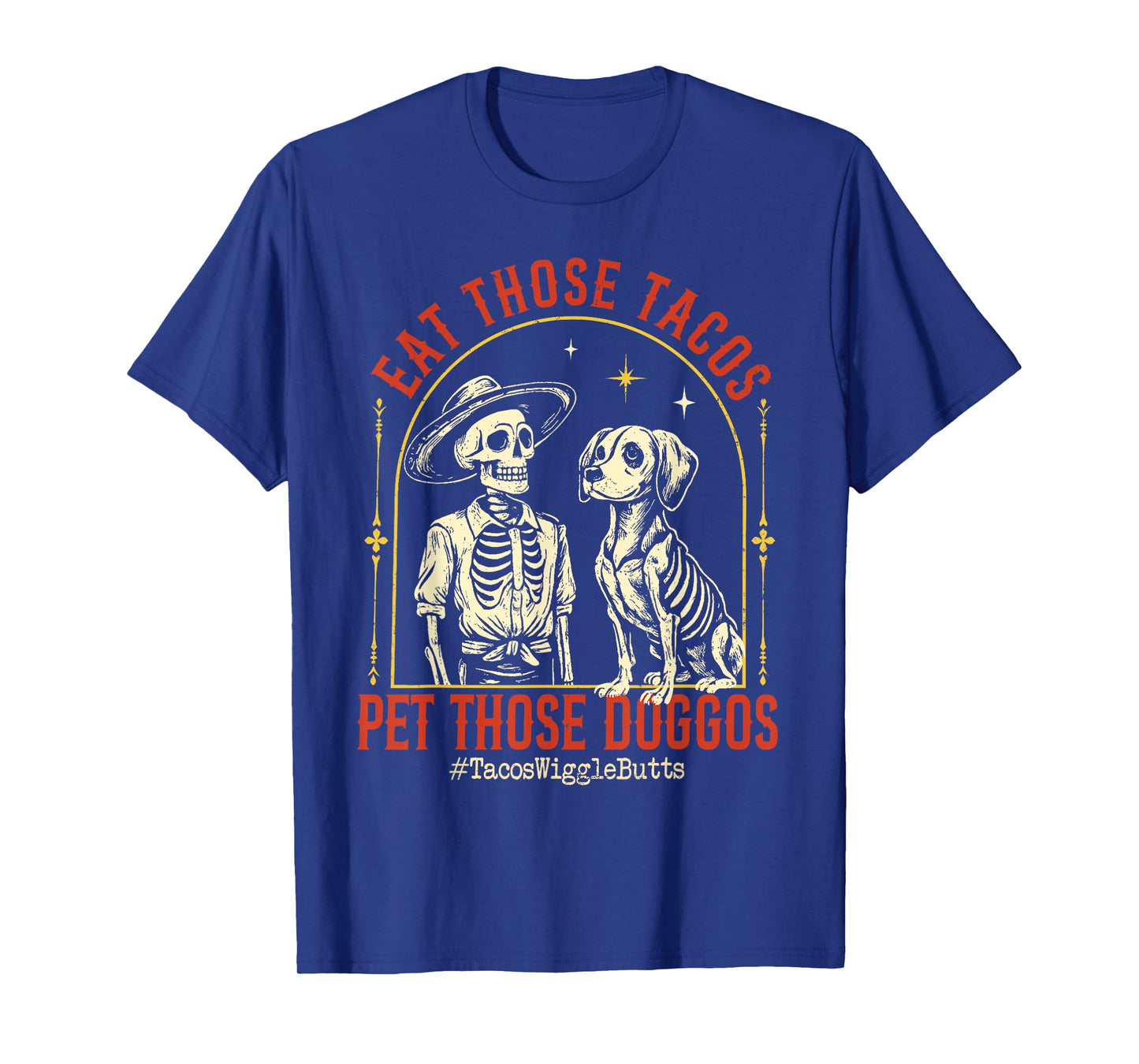 Eat Those Tacos Pet Those Doggos Funny Awesome T-Shirt