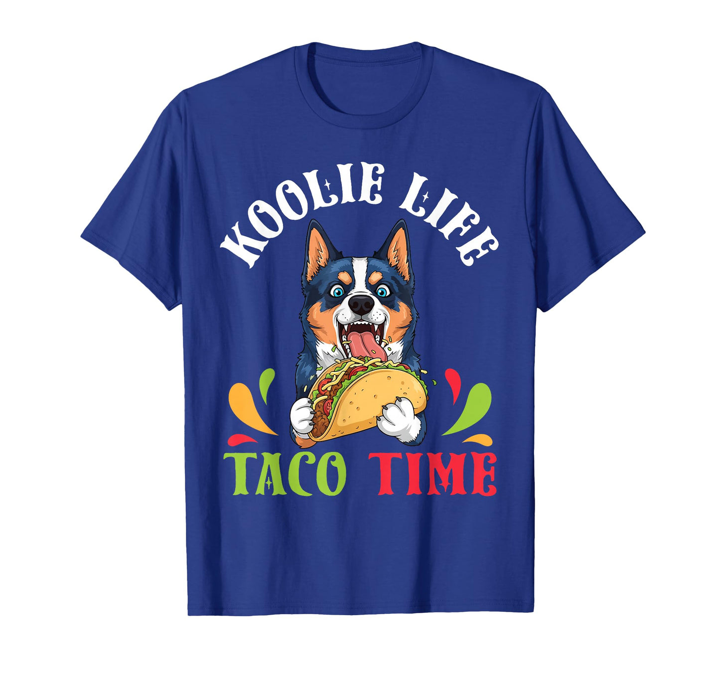 Koolie Dog Life Taco Time Mexican Food Lover Mother Father T-Shirt