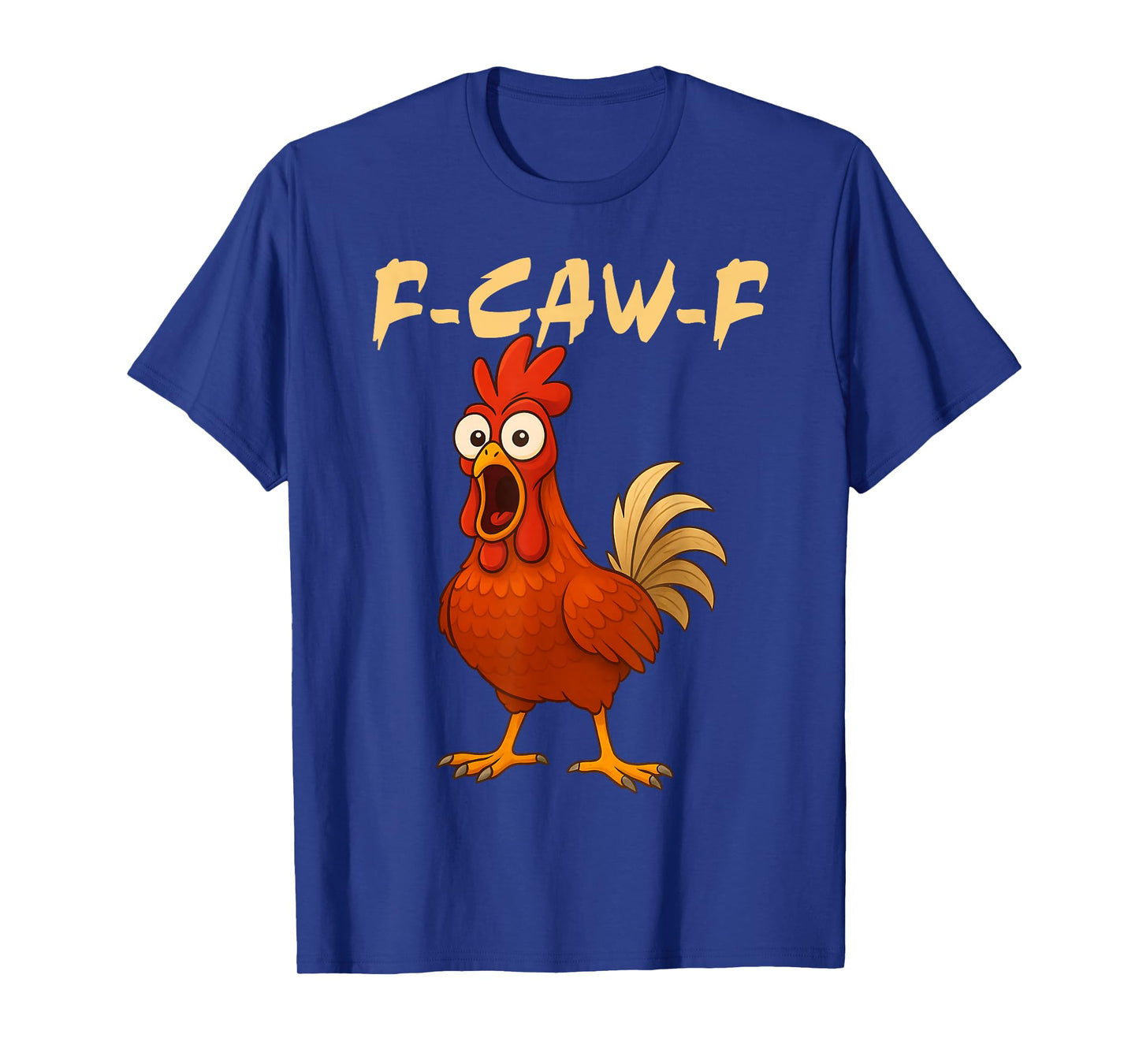 F-Caw-F Chicken Funny Crazy Rooster Meme T-Shirt
