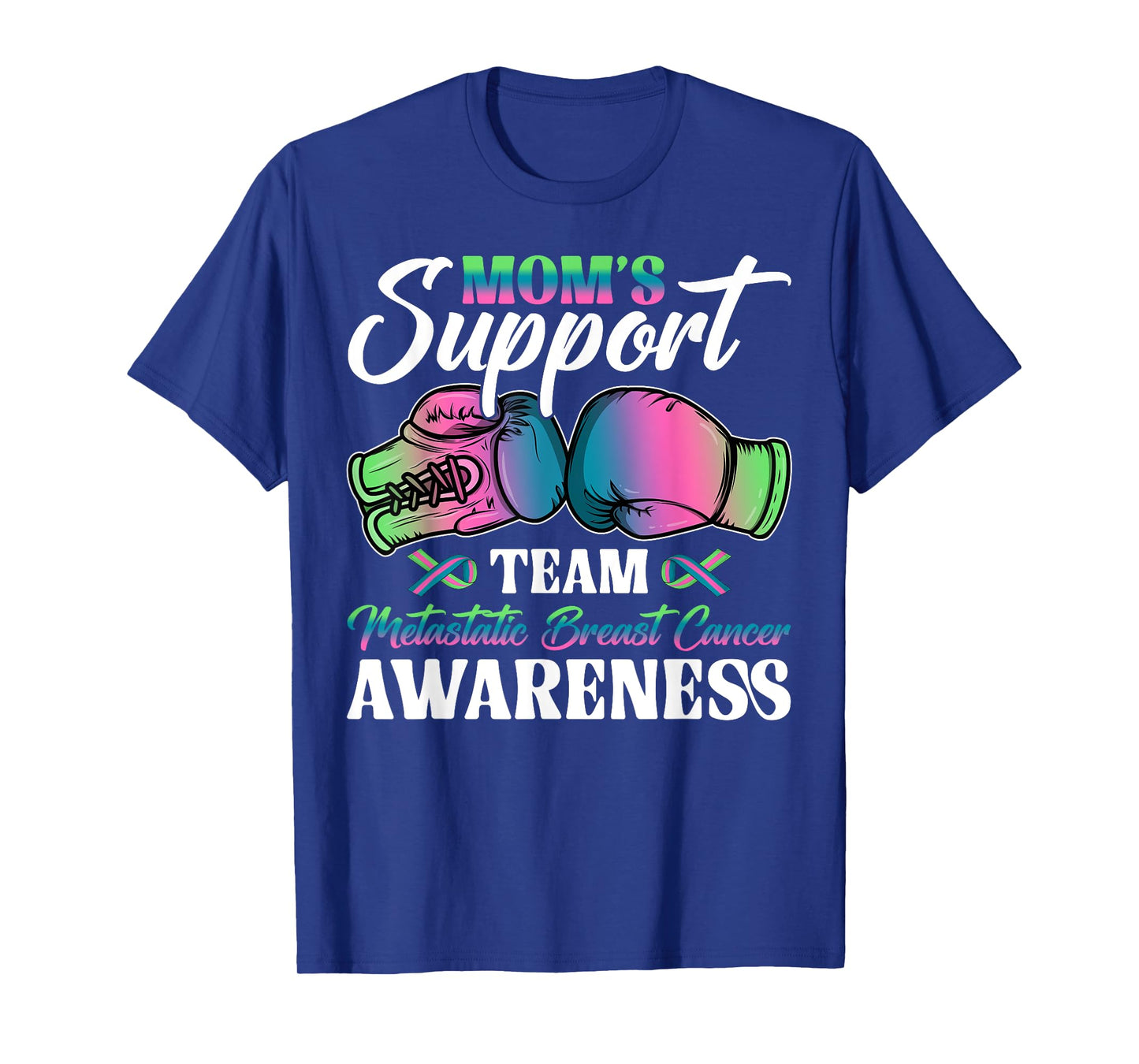 Mom's Support Team Metastatic Breast Cancer Awareness Day T-Shirt