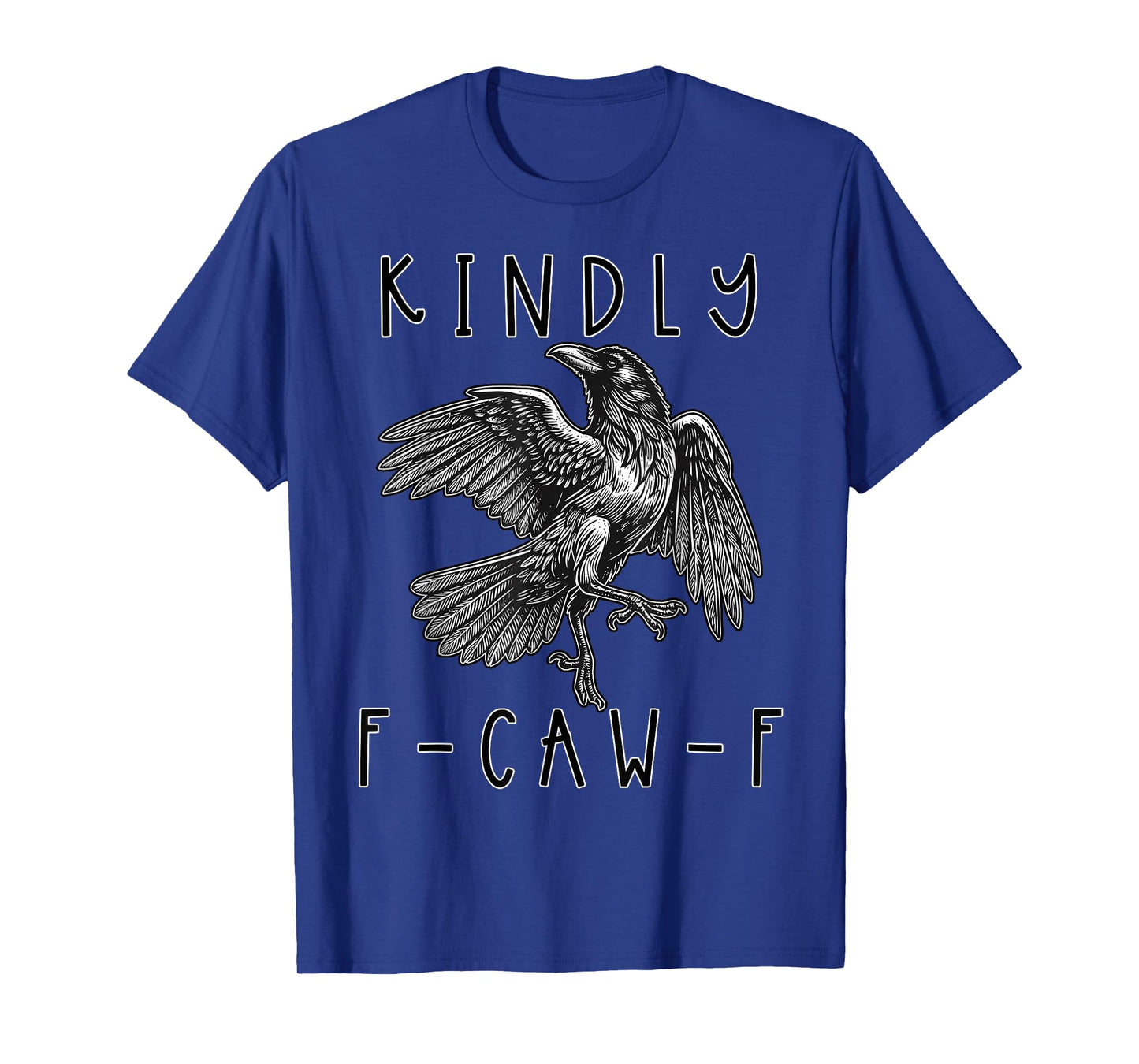 Funny Kindly F Caw F Raven Bird Saying Graphic F-Caw-F Crow T-Shirt