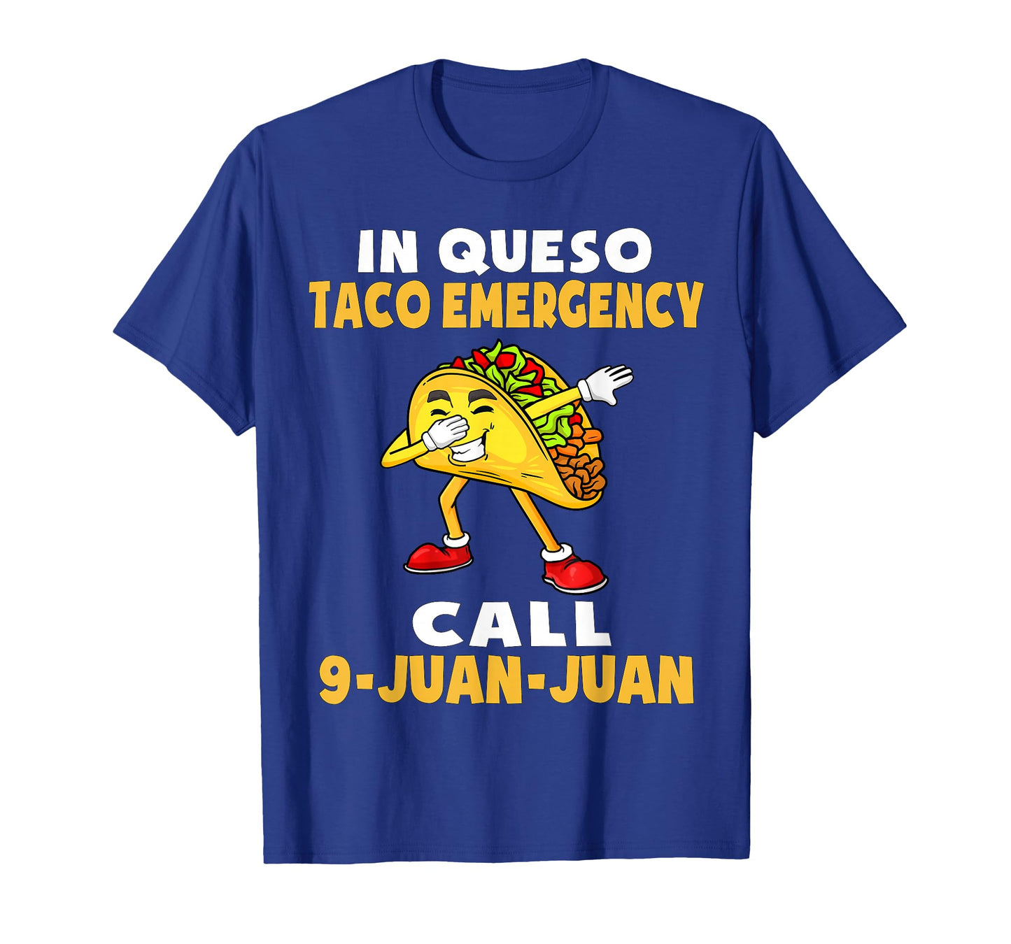In Queso Emergency Cinco De Mayo Taco Call 9 Juan Mexican T-Shirt