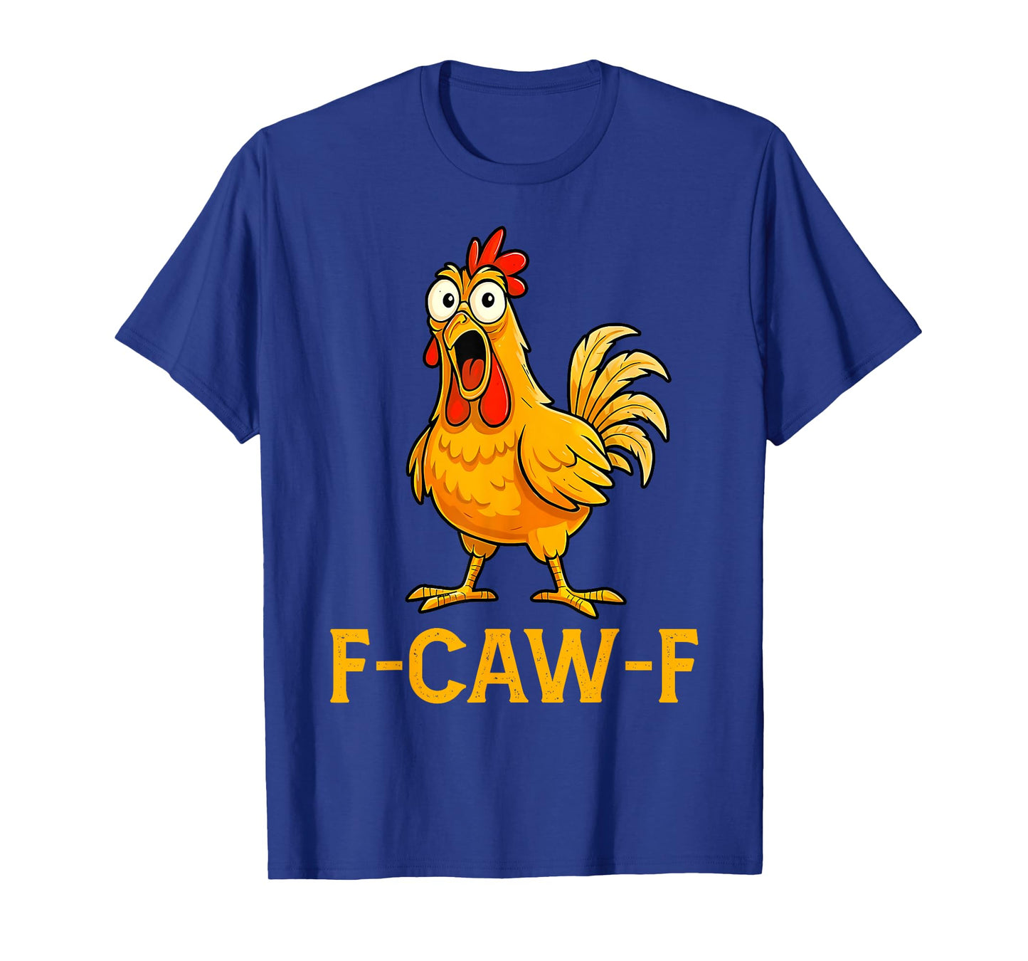 F-Caw-F Funny Chicken Humor F-Caw-F Quote Rooster Meme T-Shirt
