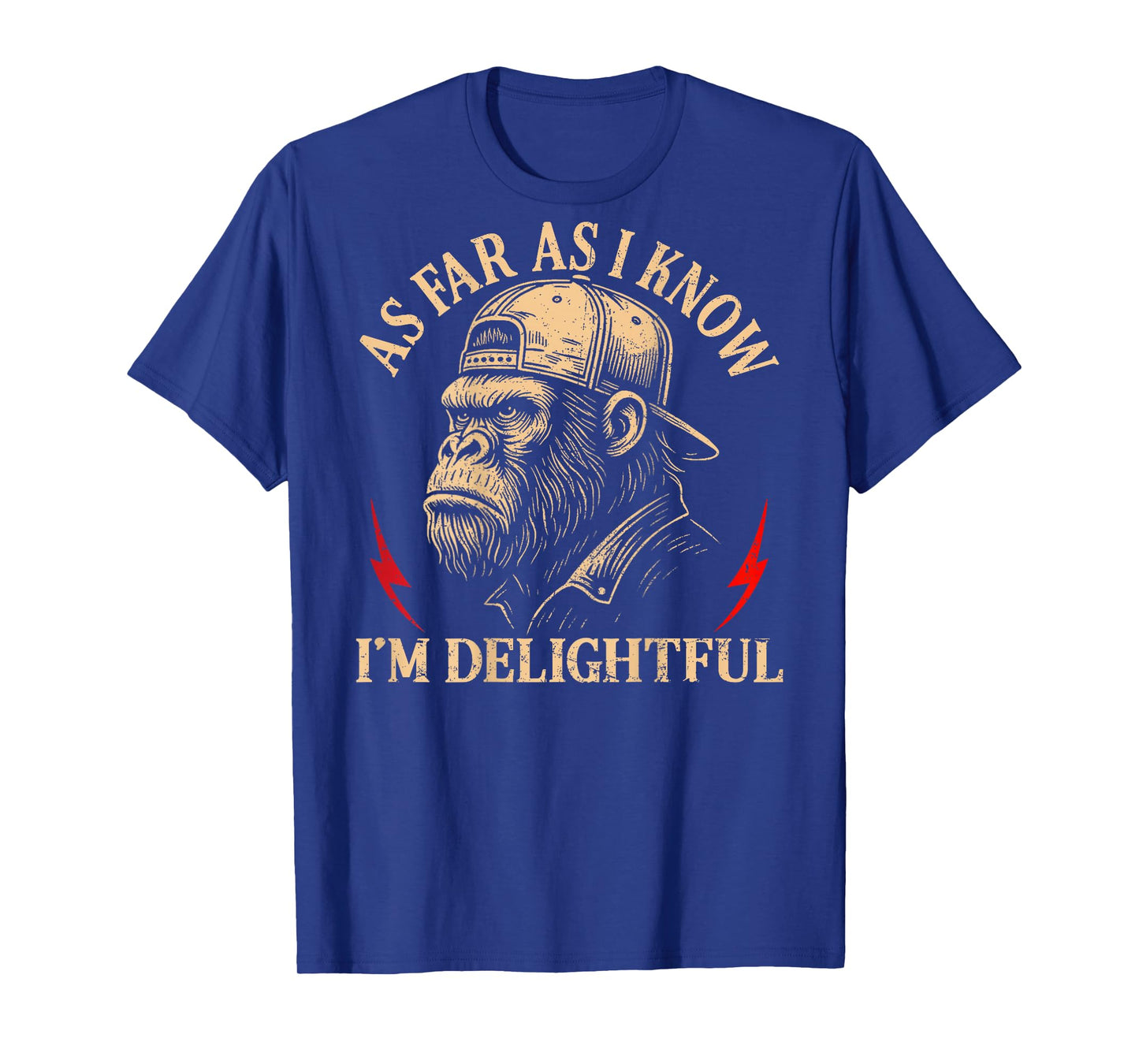(ON Back) As Far As I Know I'm Delightful Funny Monkey Quote T-Shirt