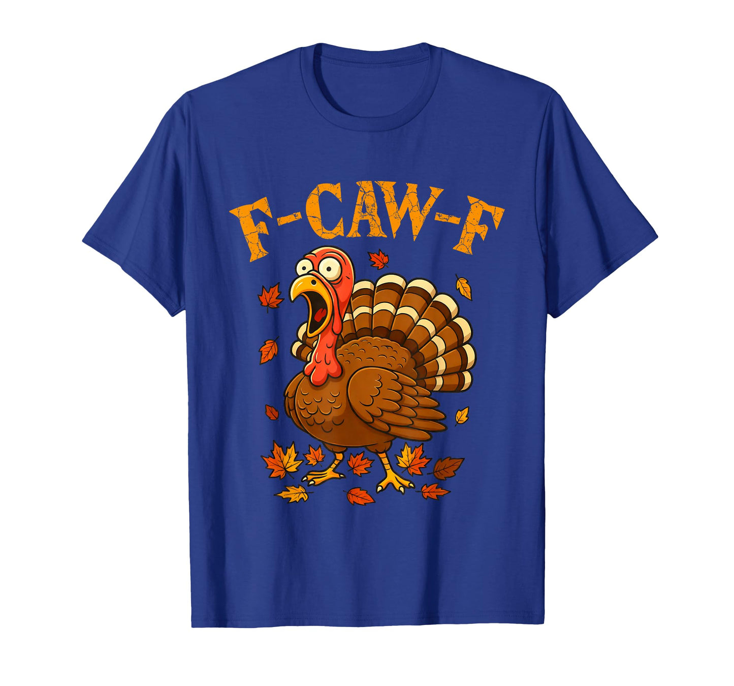 F-Caw-F Funny Turkey Humor F-Caw-F Quote Thanksgiving Meme T-Shirt
