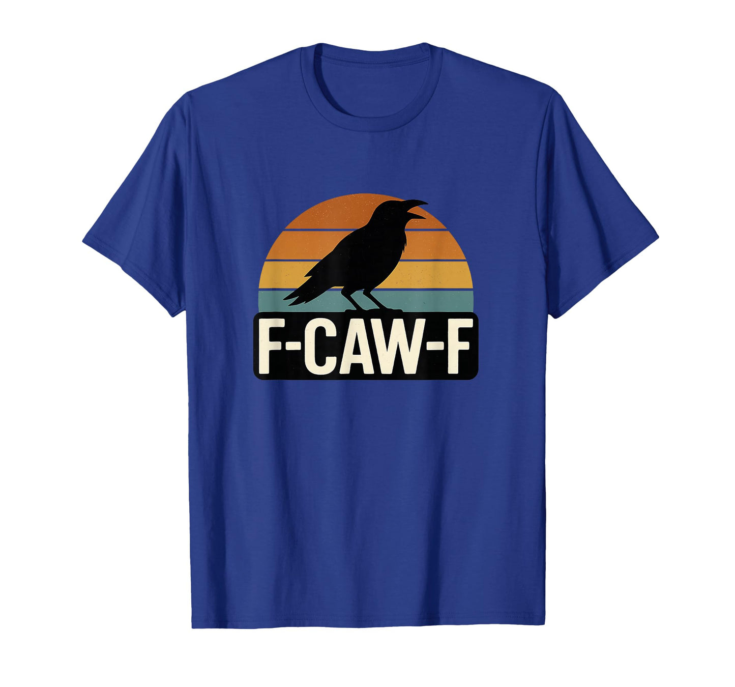 F-Caw-F Funny FCAWF Dark Humor Vintage Raven Women Men T-Shirt