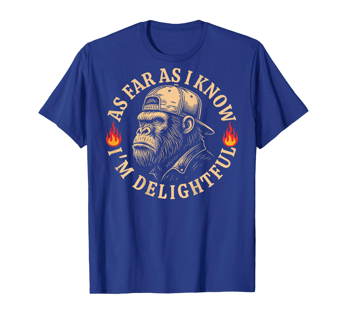 (ON Back) As Far As I Know I'm Delightful Funny Monkey Quote T-Shirt
