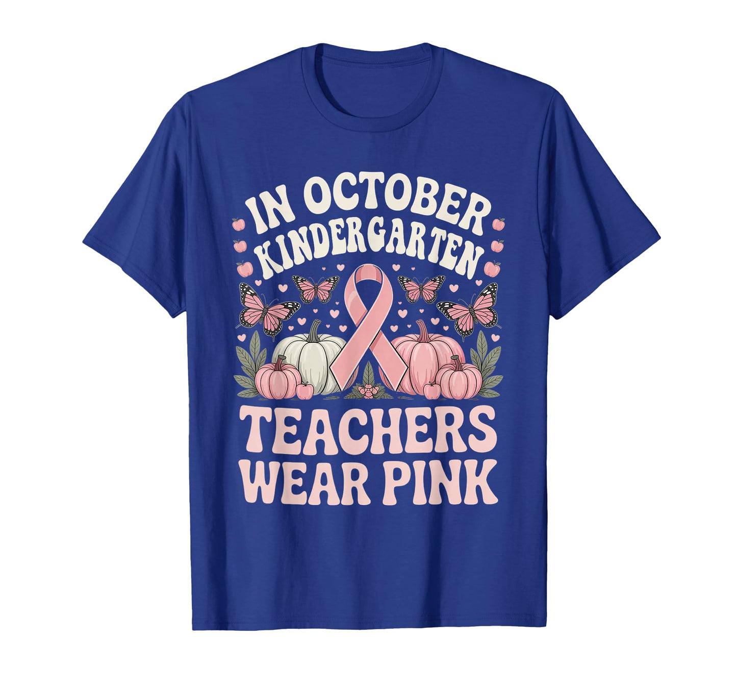 in October Kindergarten Teachers Wear Pink Breast Cancer T-Shirt