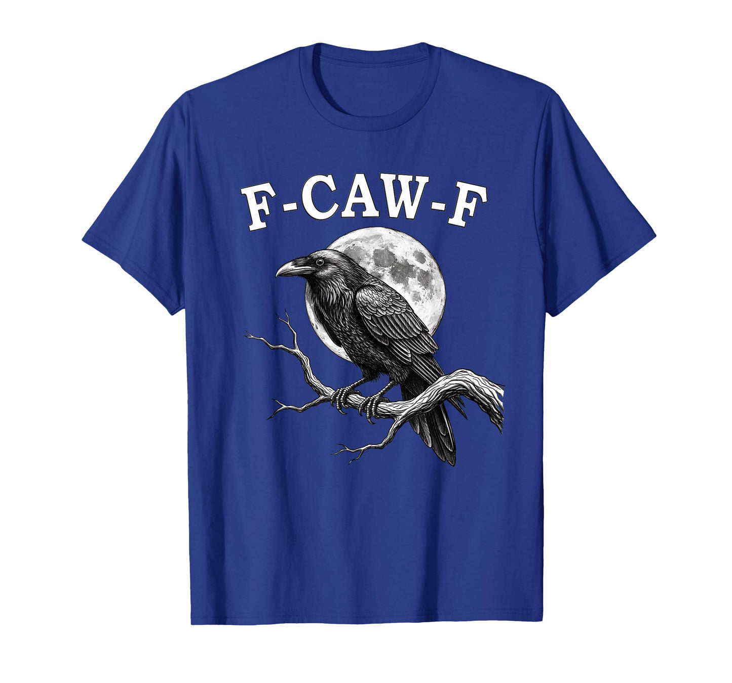 F-Caw-F Crow Funny Crow FCAWF F Caw F T-Shirt
