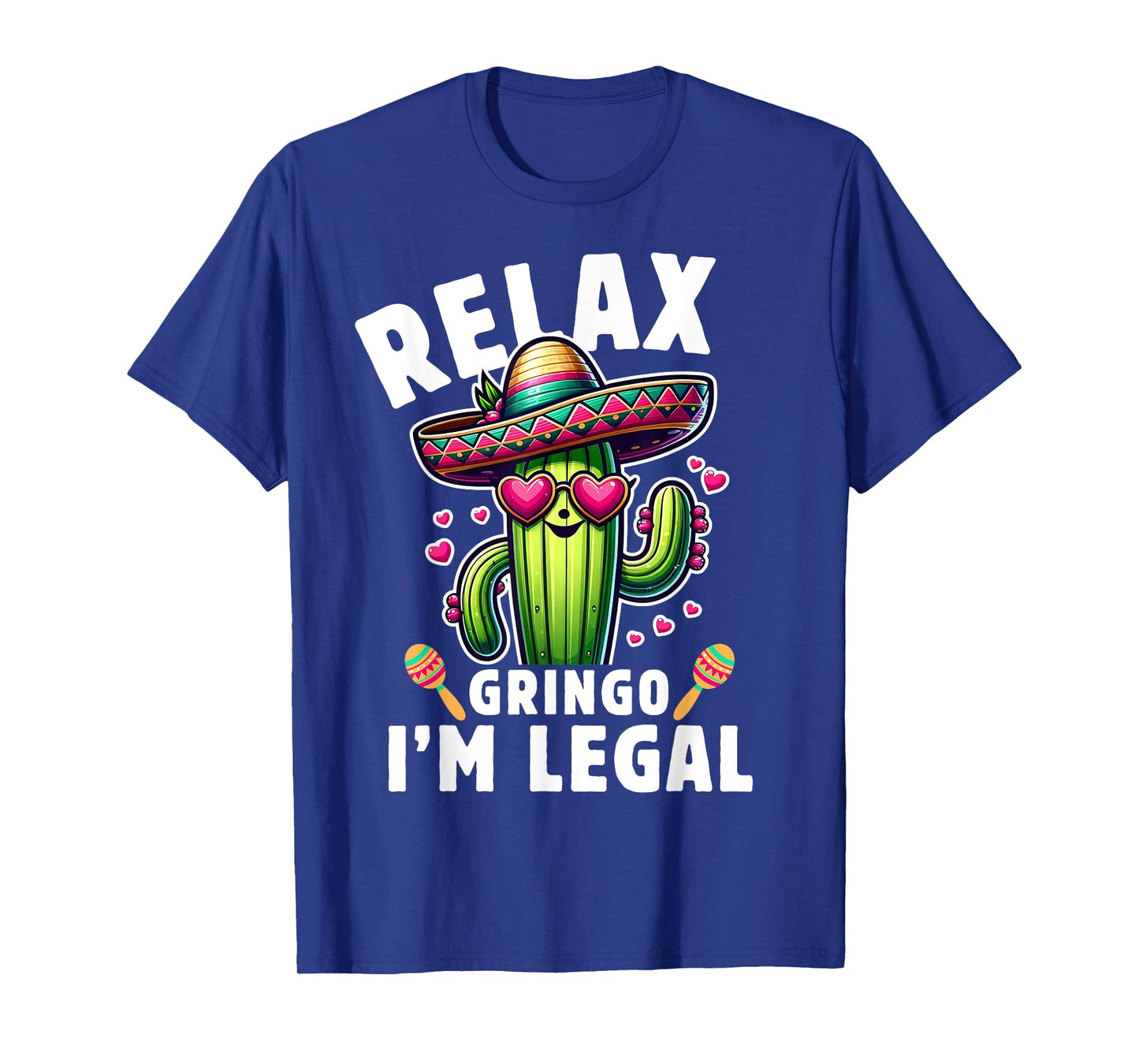 Relax Gringo Im Legal Cactus lover Cinco de mayo Women Girls T-Shirt