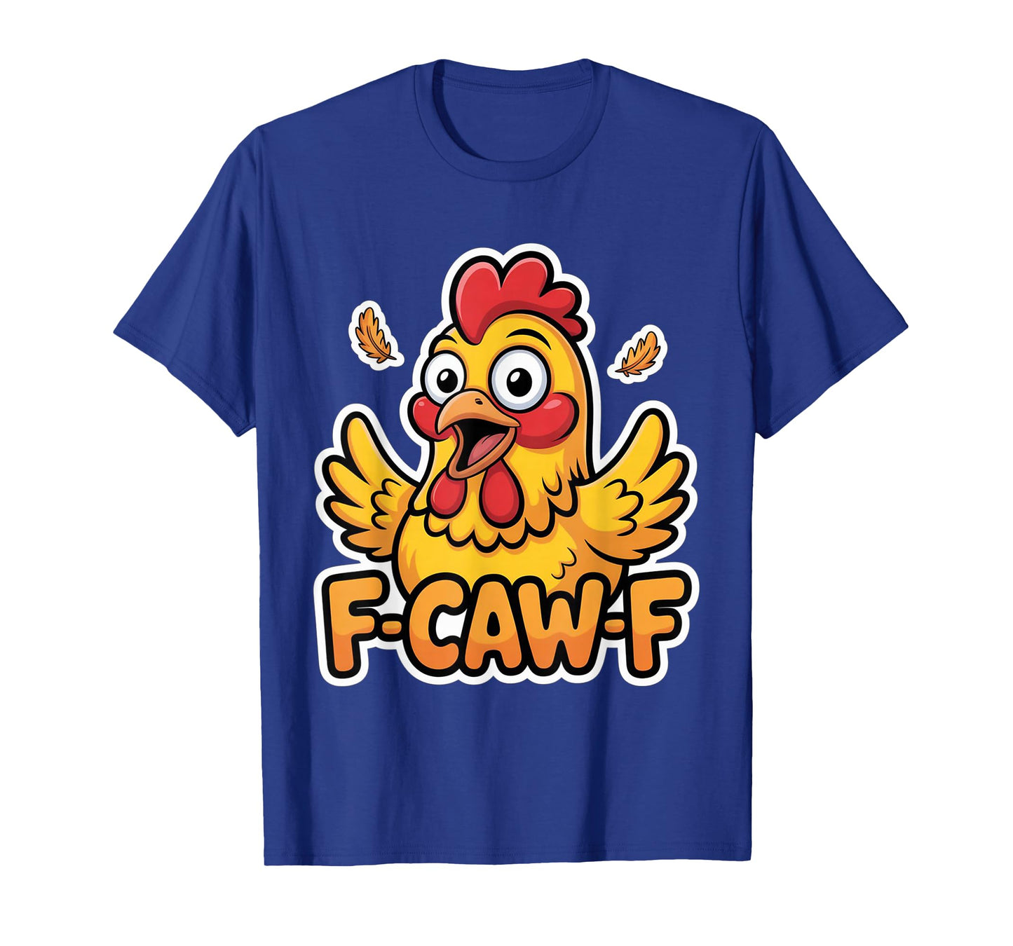 F-Caw-F Funny Chicken Humor F-Caw-F Rooster Meme T-Shirt