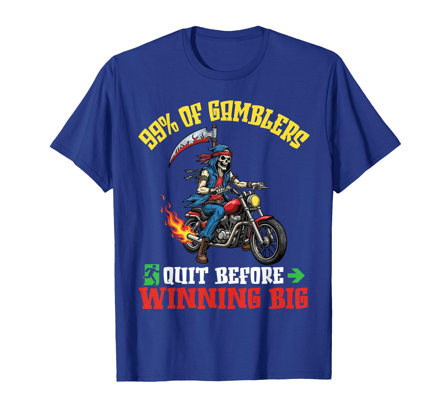 99% of Gamblers Quit Before Winning Big Skeleton Rider Biker T-Shirt