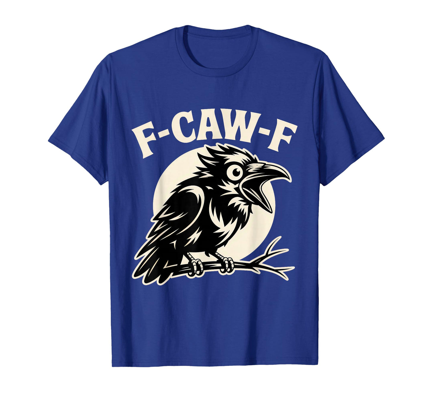 Black Crow F-Caw-F Bird Raven Saying Humor T-Shirt