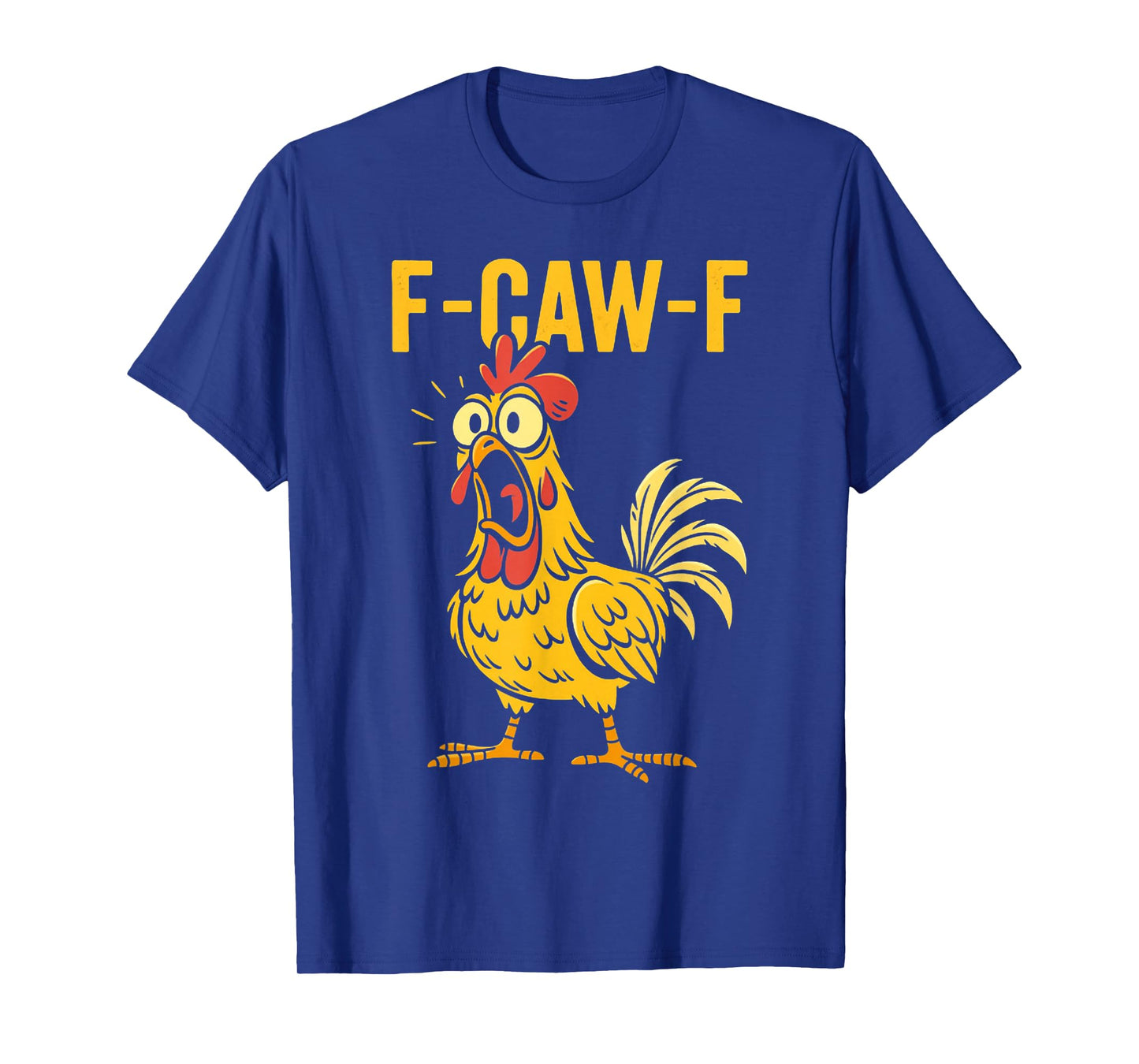 F-Caw-F Funny Chicken Humor F-Caw-F Quote Rooster Meme T-Shirt