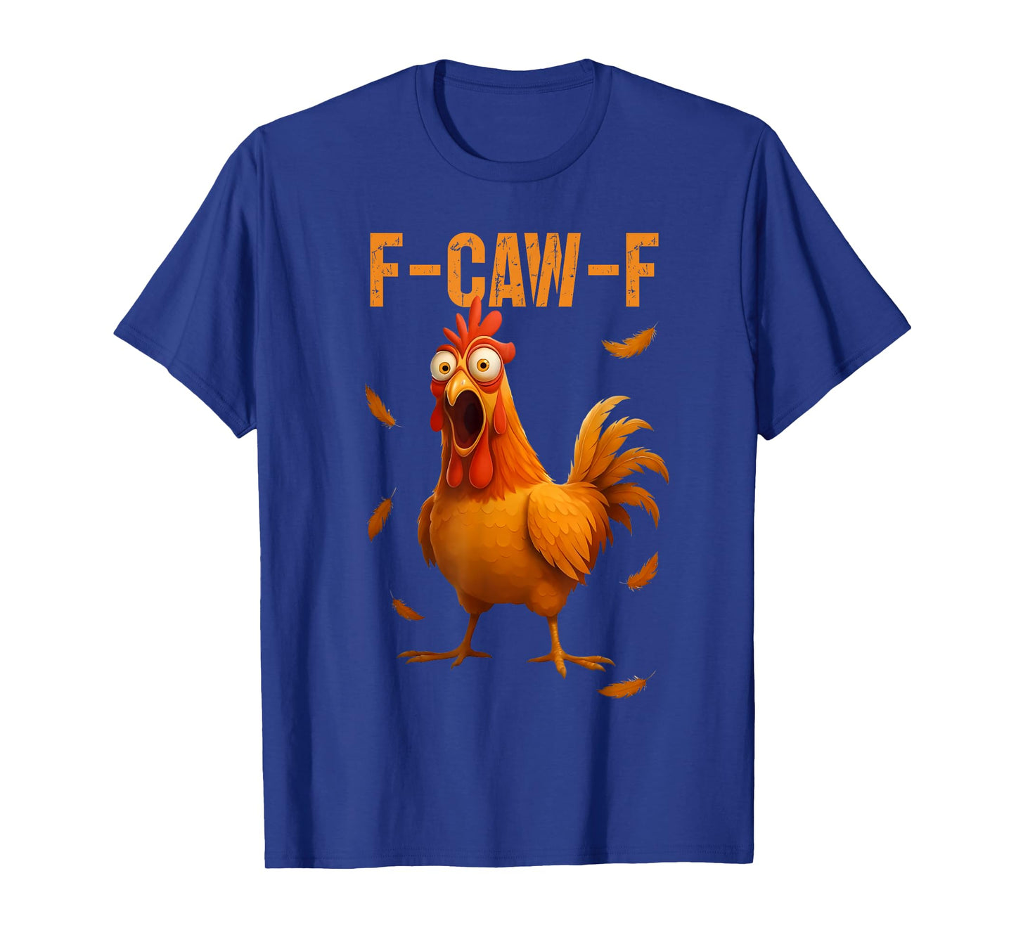 F-Caw-F Funny Chicken Humor Quote Rooster Meme T-Shirt