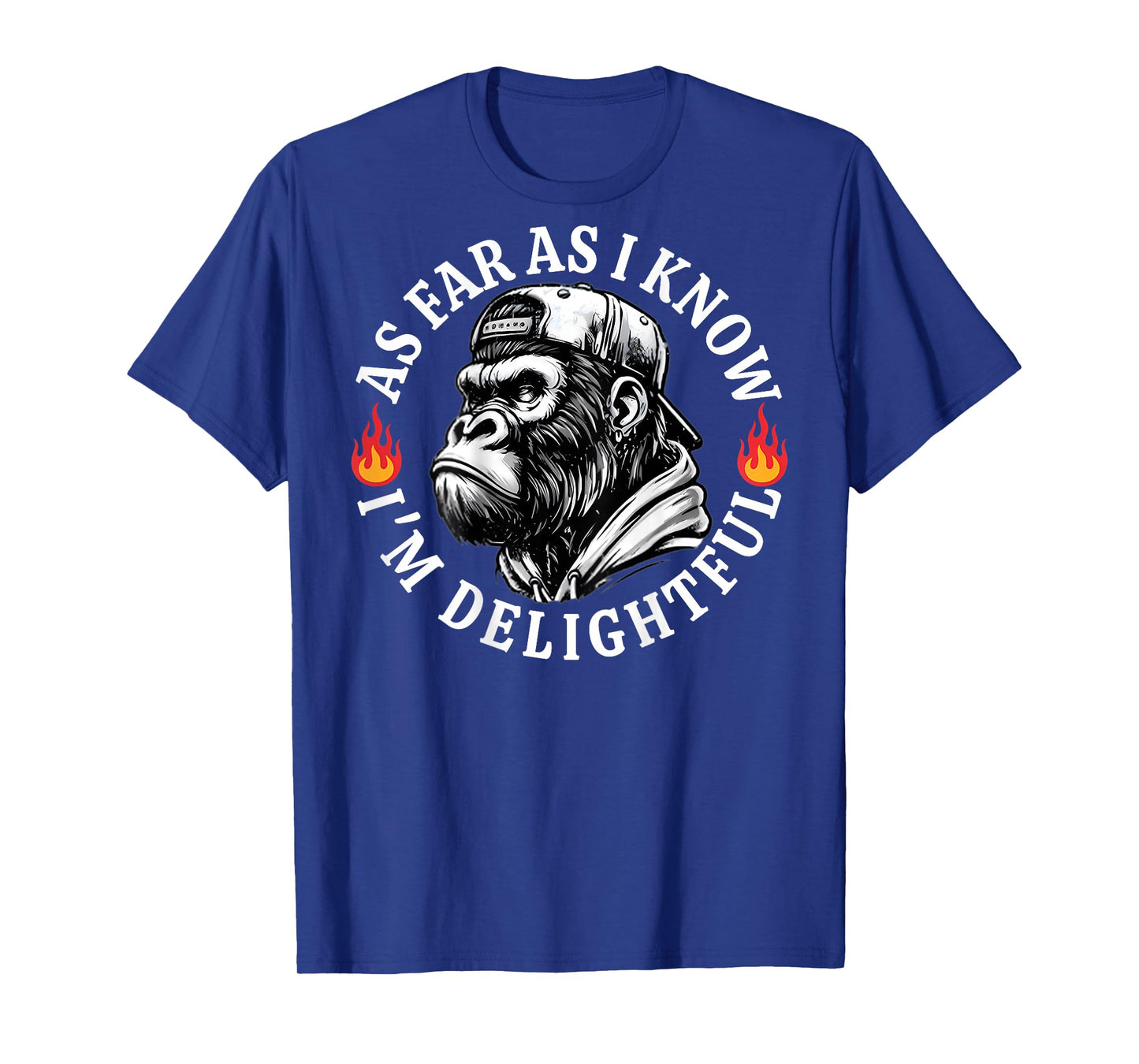 (ON Back) As Far As I Know I'm Delightful Funny Monkey Quote T-Shirt