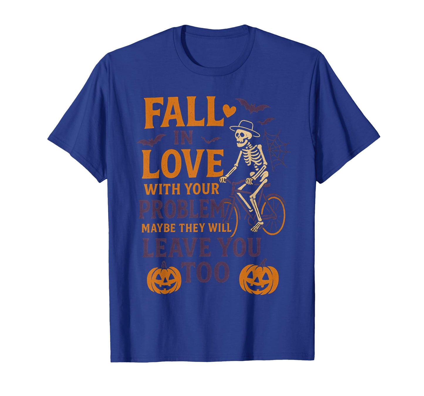 Funny Halloween Skeleton Pumpkin Quote Fall Sarcastic T-Shirt