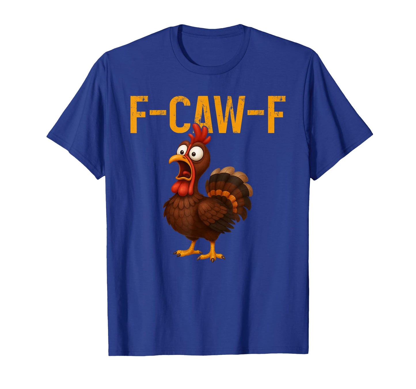 F-CAW-F Funny Turkey Chicken Farm Animal Thanksgiving Humor T-Shirt