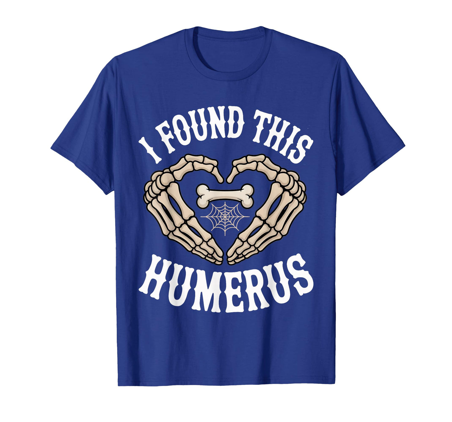 I Found This Humerus Skeleton Hands Heart Costume Men Women T-Shirt