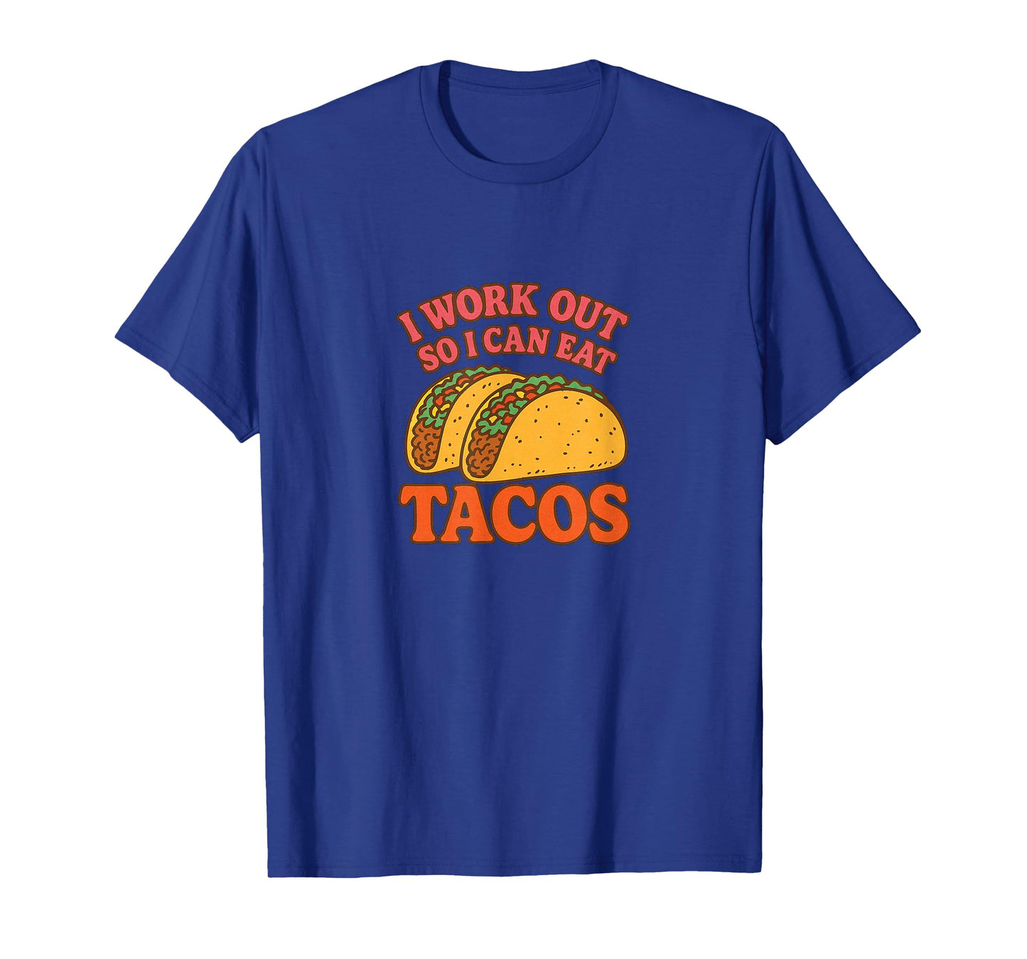 I Work Out so I can eat Tacos Funny T-Shirt