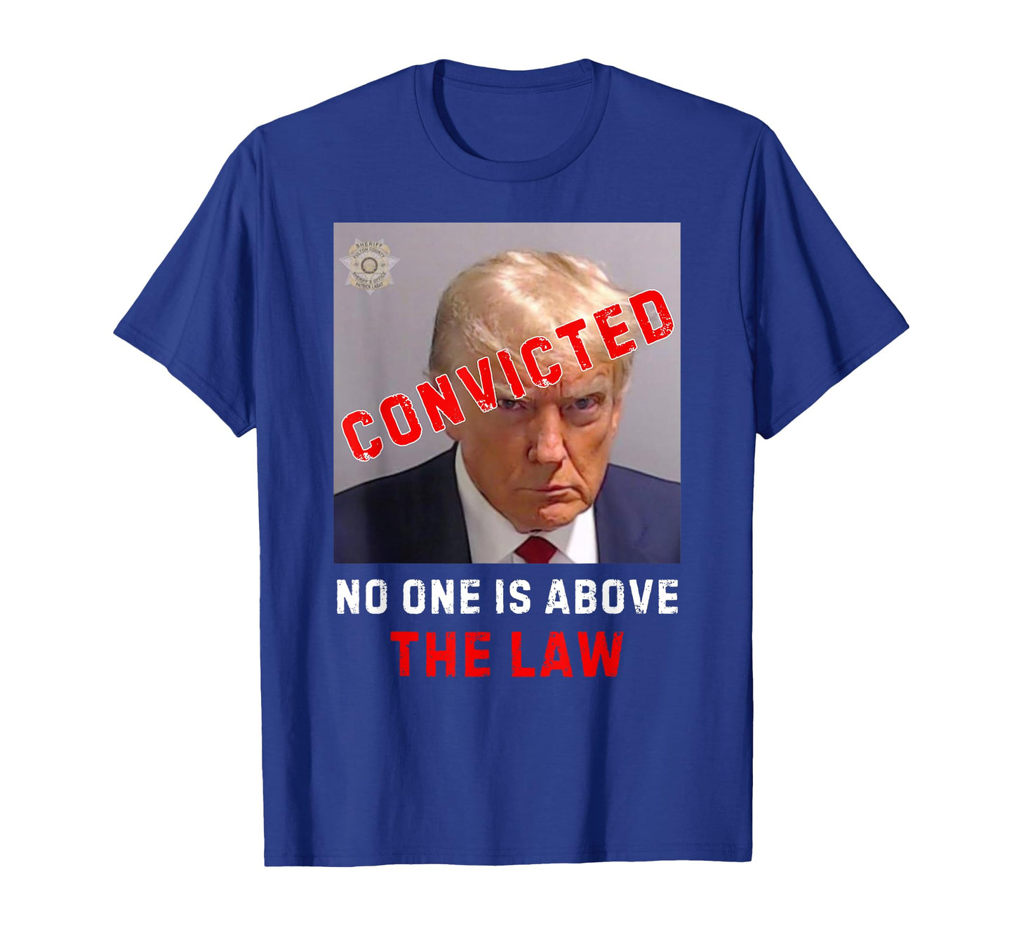 CONVICTED Trump GUILTY LOCK HIM UP, No One Is Above The Law T-Shirt