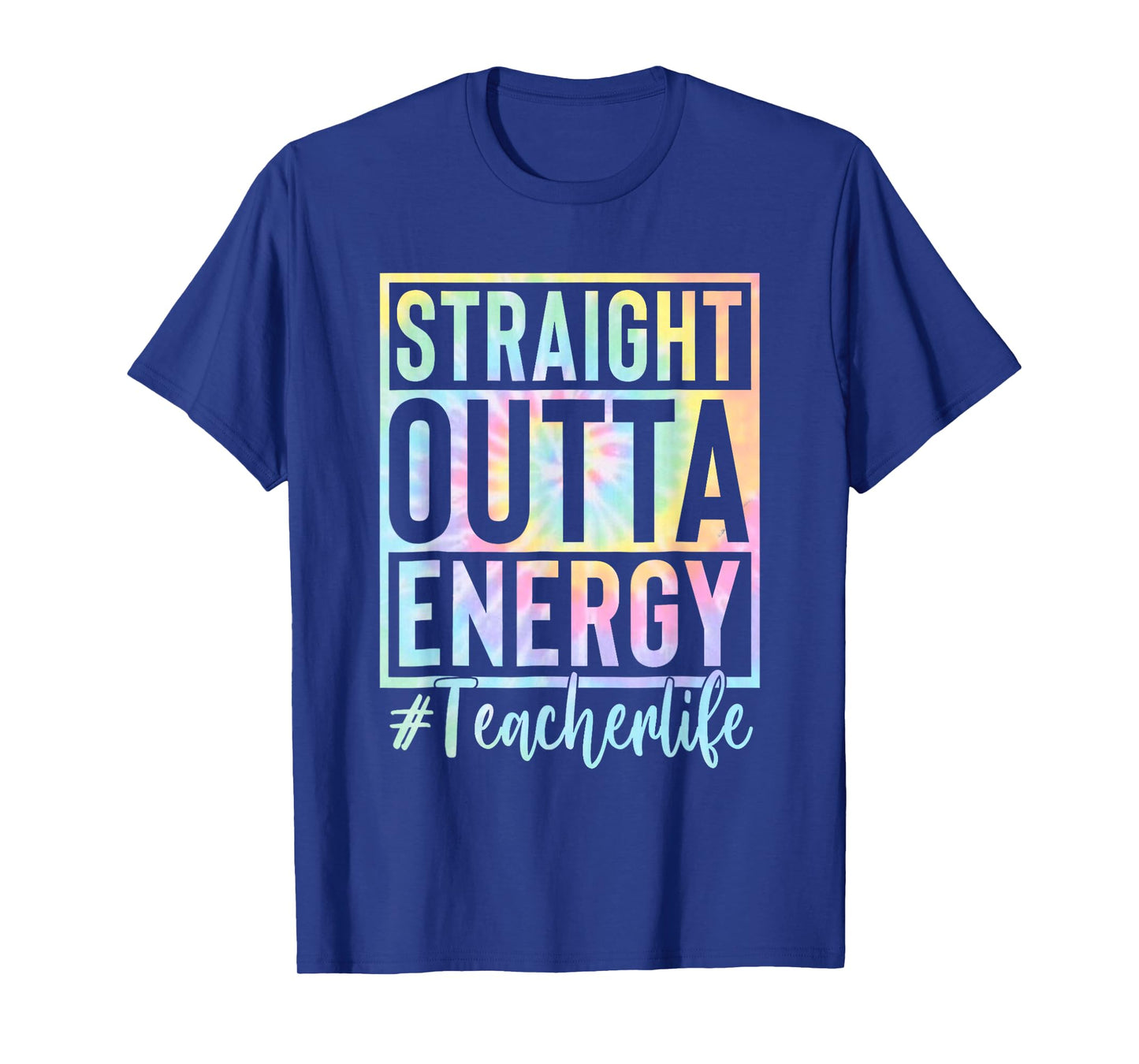 Teacher Straight Outta Energy Teacher Life Tie Dye T-Shirt