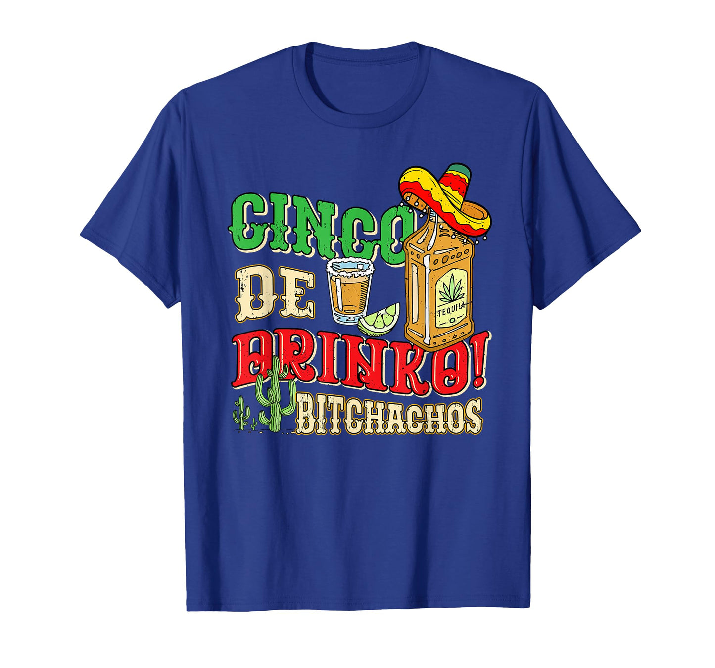 Cinco De Drinko Bitchachos Tequila Shots Funny Cinco De Mayo T-Shirt