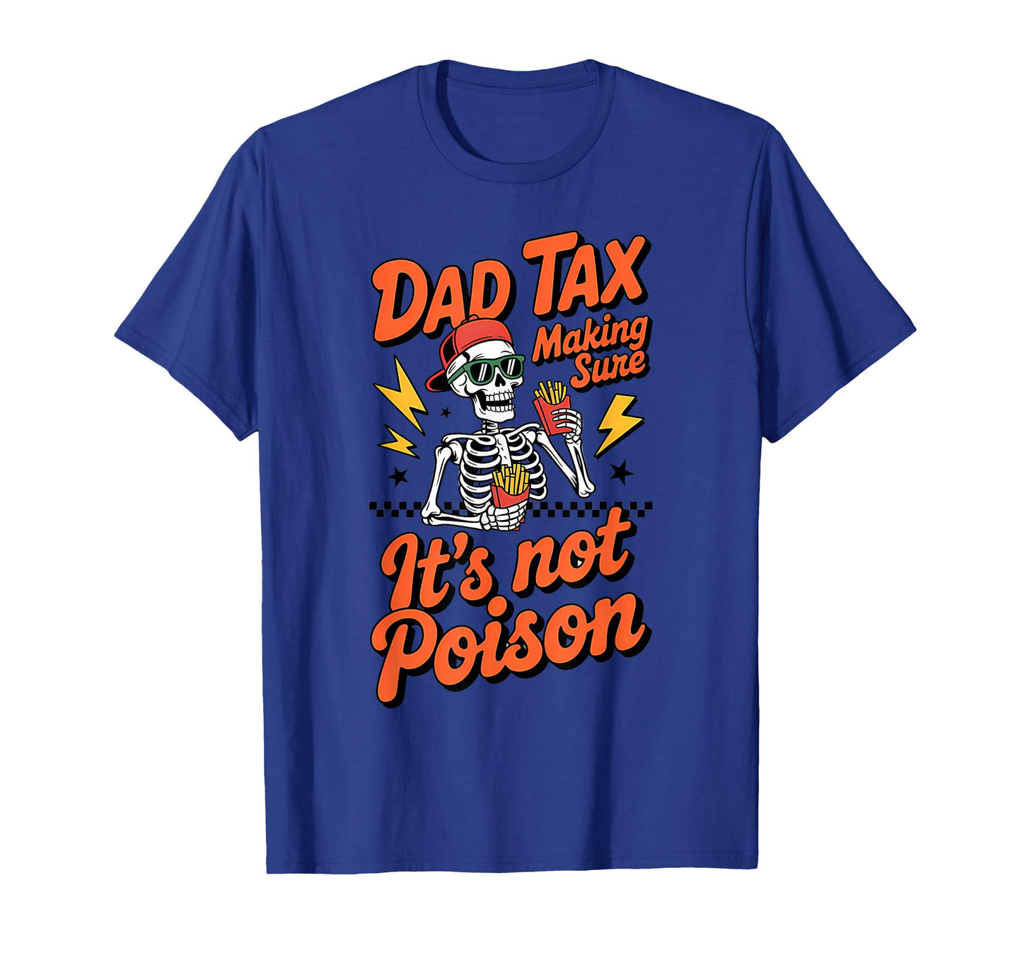 Funny Dad Tax Making Sure Itβs Not Poison Design T-Shirt