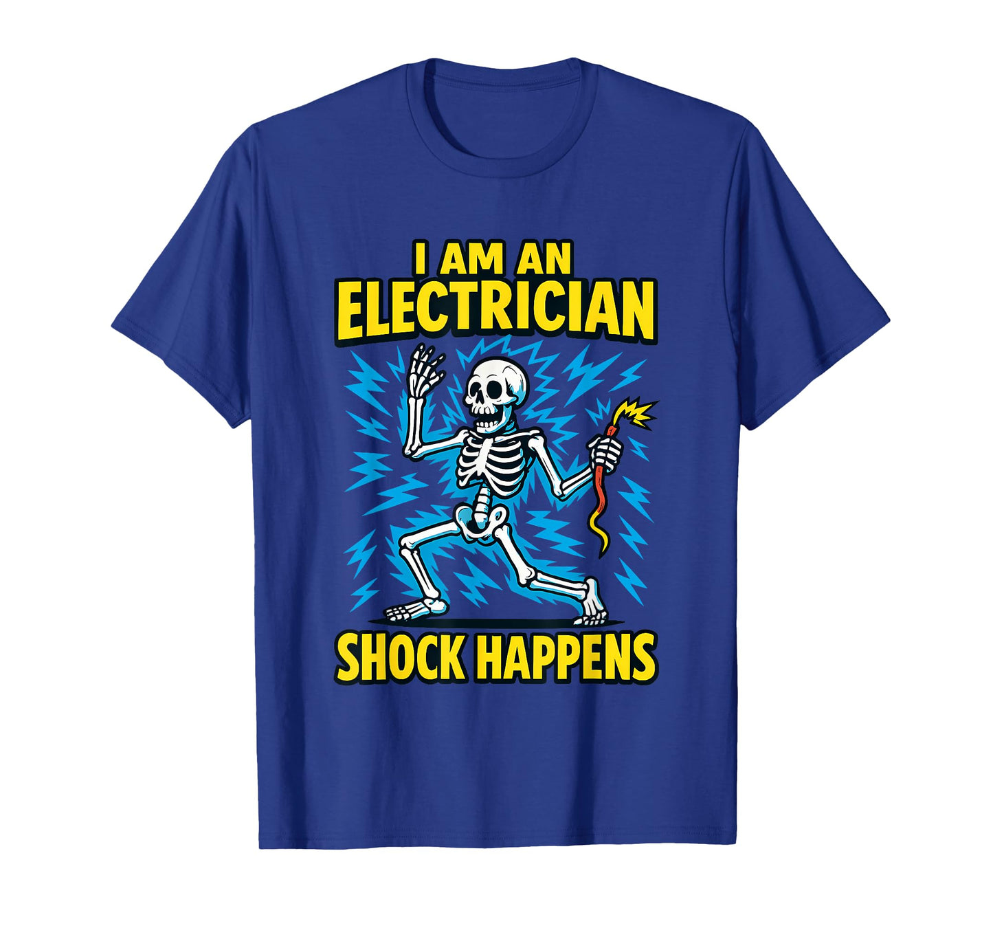 I Am an Electrician Shock Happens Funny Skeleton T-Shirt
