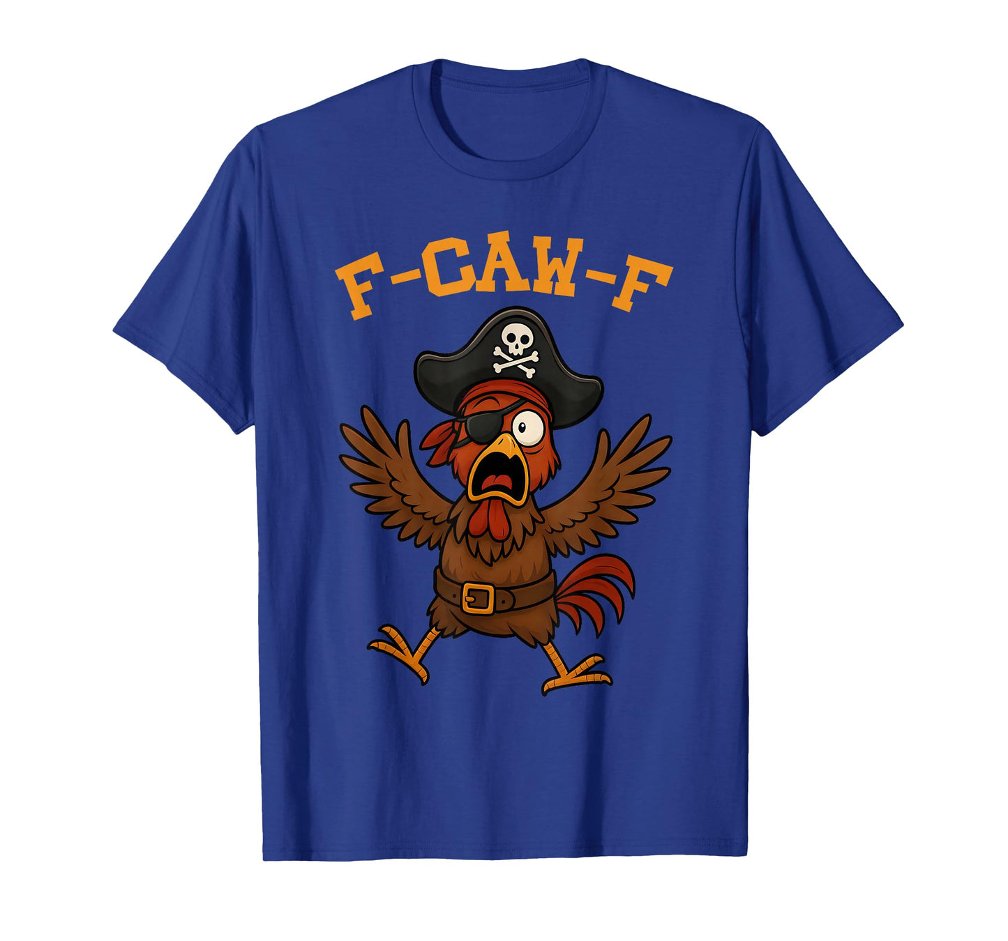 Funny F-Caw-F Pirate Rooster Western Graphic for Man Woman T-Shirt