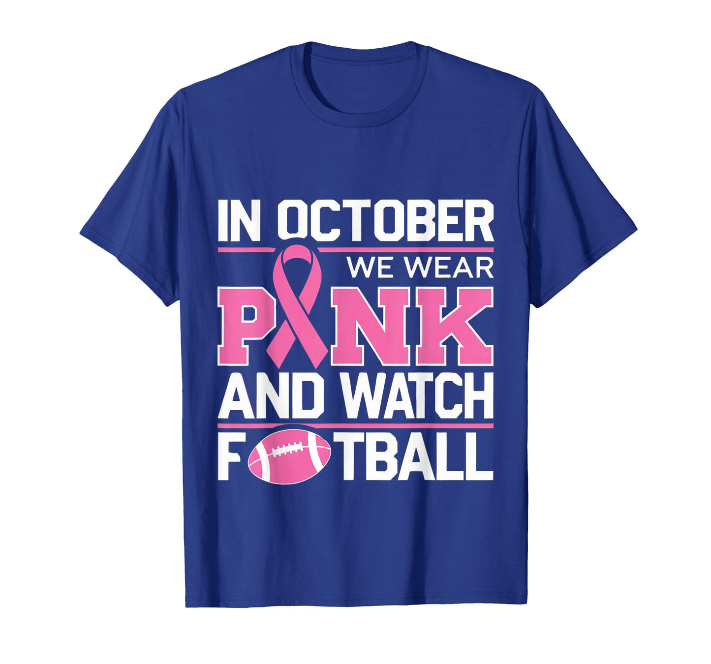 In October We Wear Pink And Watch Football breast cancer T-Shirt