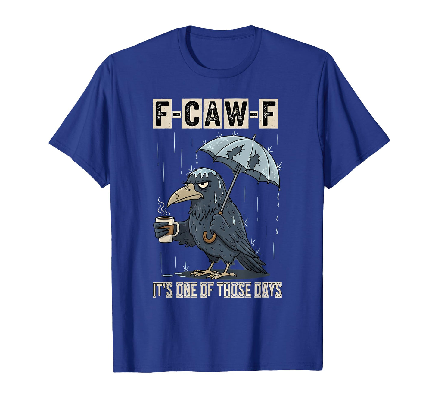 F CAW F Its One of Those Days Black Crow Coffee Mood T-Shirt