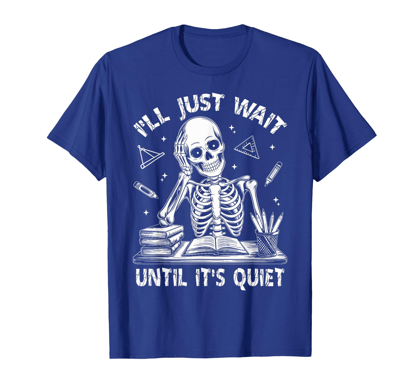I'll Wait Until It's Quiet Funny Halloween Skeleton Teacher T-Shirt