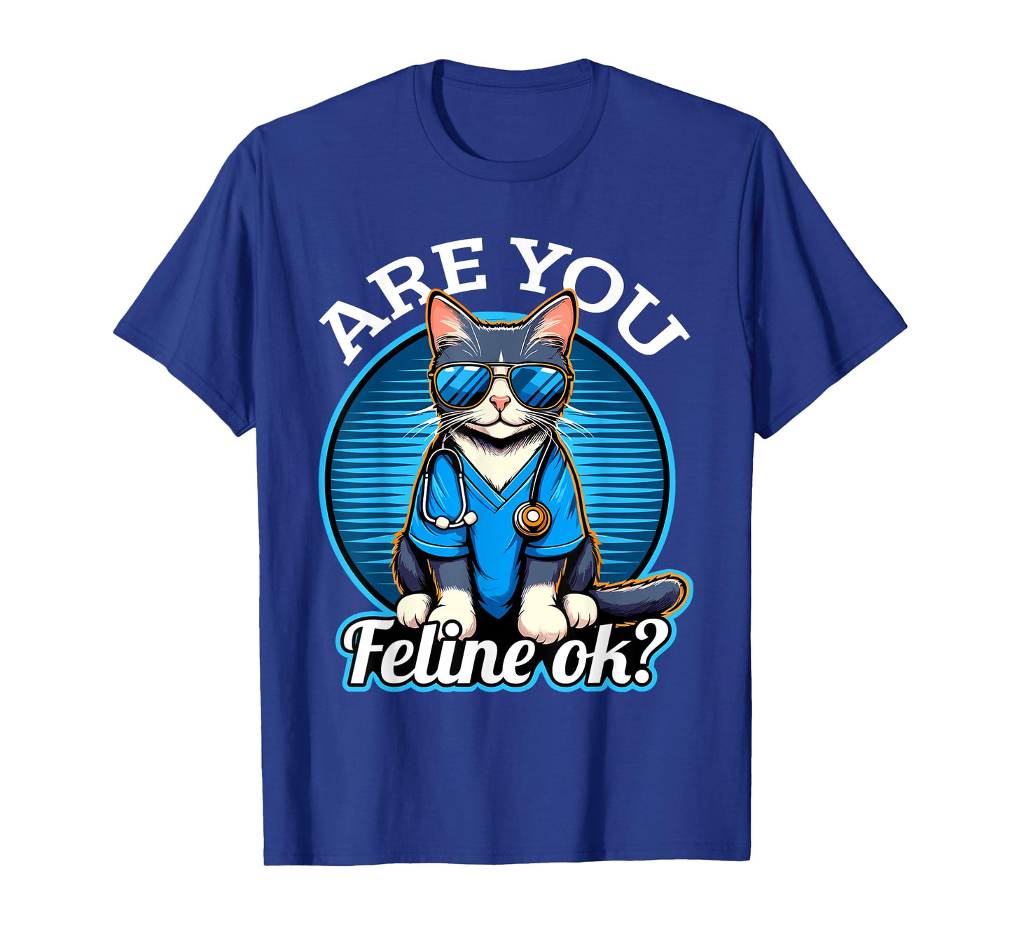 Are You Feline OK? Funny Cat Nurse Veterinarian T-Shirt