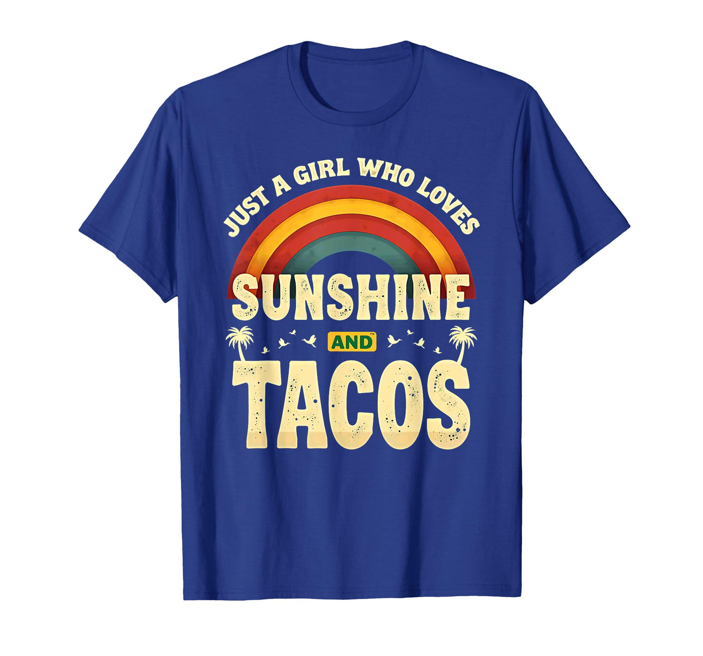 Tropical Beach Just A Girl Who Loves Sunshine and Tacos T-Shirt