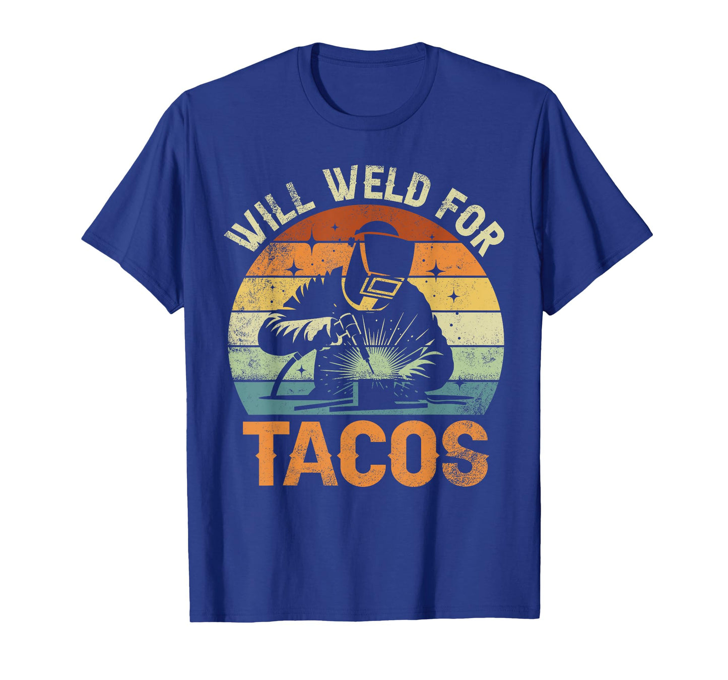Will Weld for Tacos Welding Funny Mexican Food Humor T-Shirt