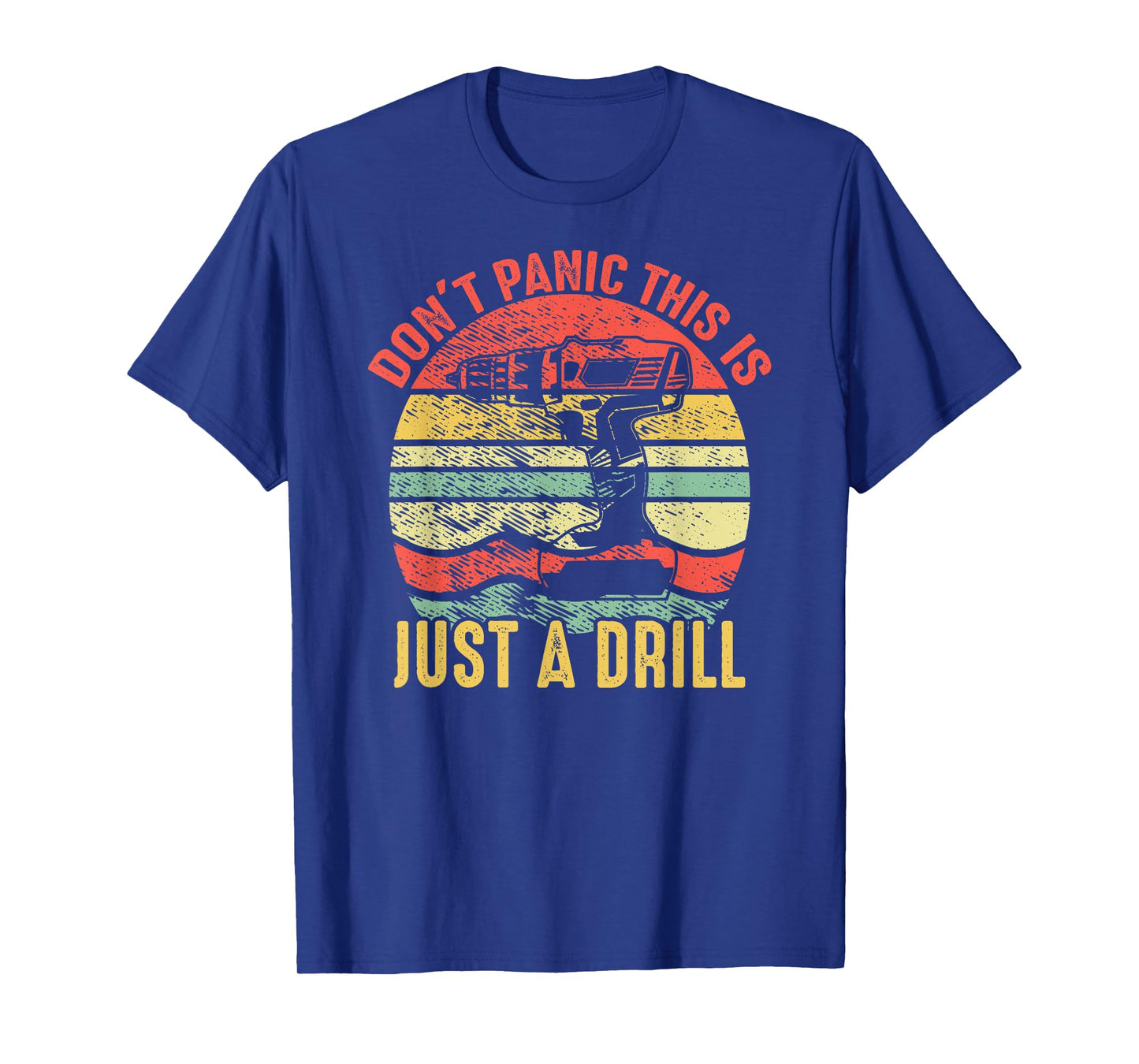 Don't Panic This is Just a Drill Vintage Funny Tool DIY Gift T-Shirt